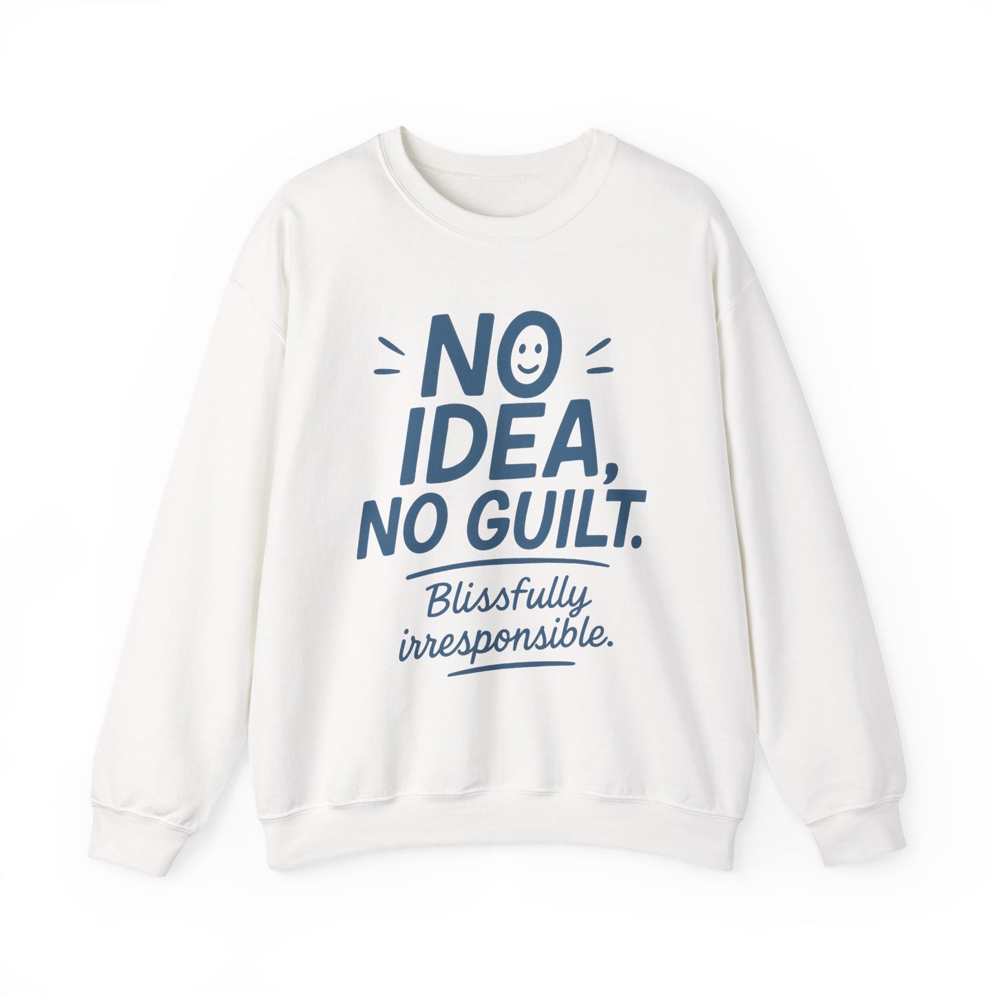 Funny Womens Sweatshirt, No Idea No Guilt Quote, Blissfully Irresponsible Cozy Pullover, Relaxed Fit Gift for Her, Gift for Friends