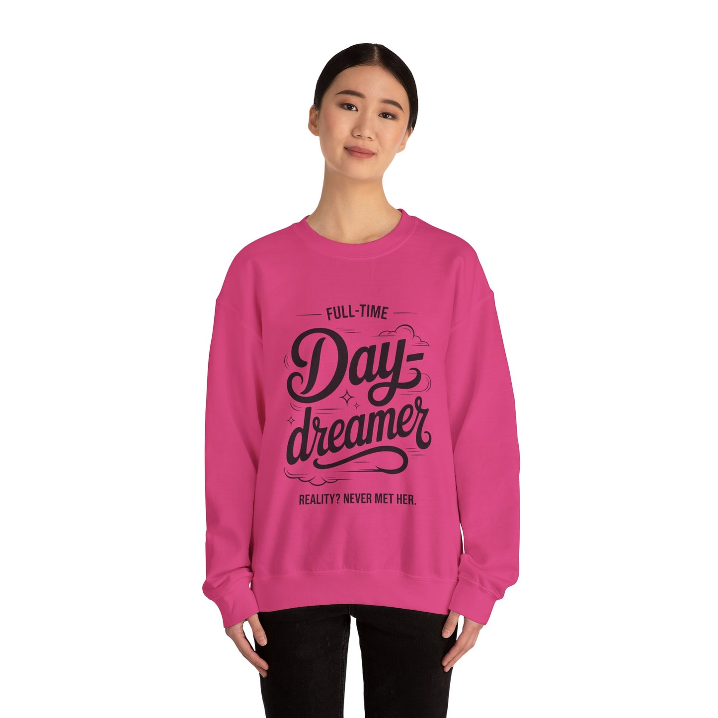 Womens Heavy Blend™ Crewneck Sweatshirt, Daydreamer Sweatshirt, Full-Time Dreamer Funny Pullover, Reality Never Met Her Graphic Sweater