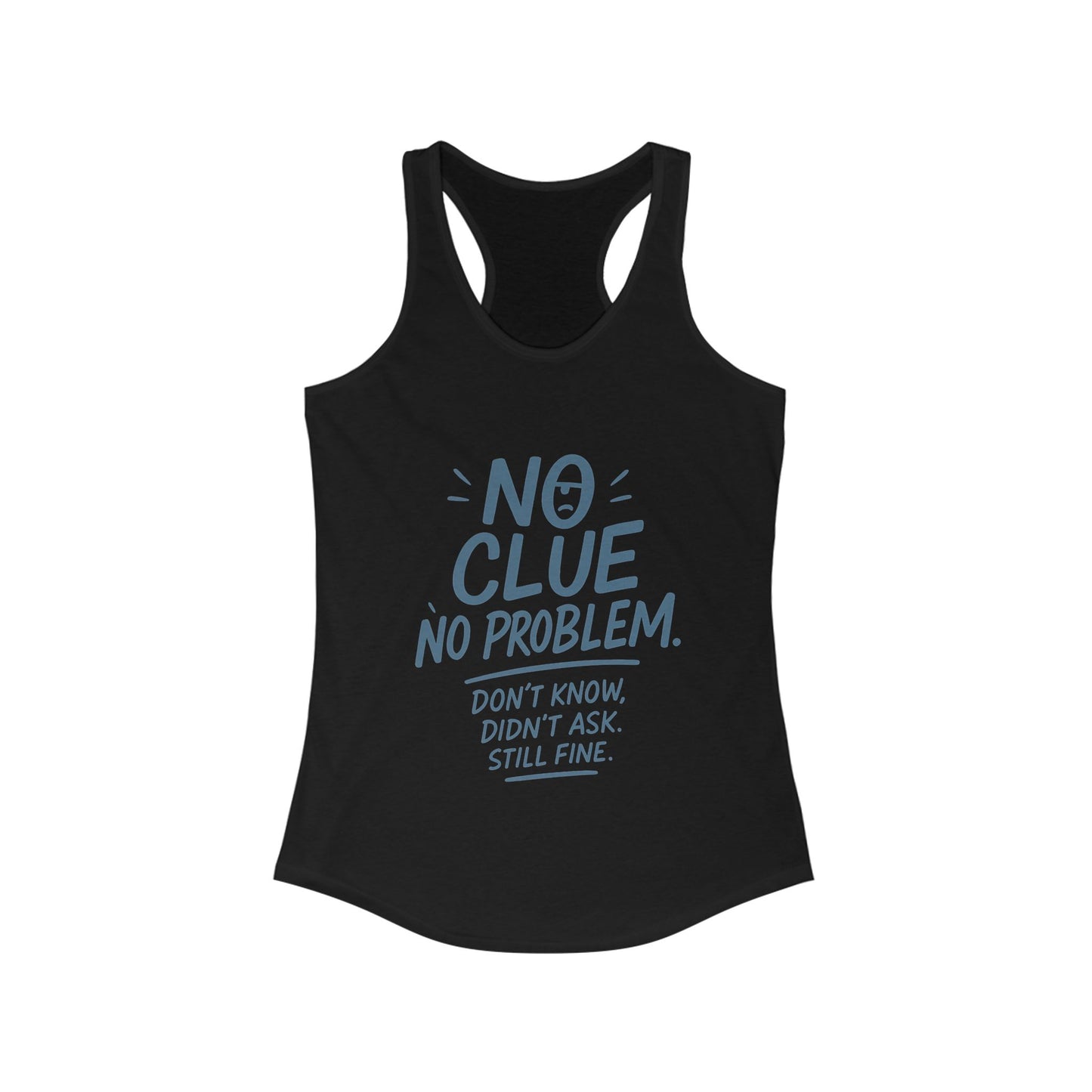 Funny No Clue Womens Tank Top, No Problem Quote Shirt, Dont Know Didnt Ask Graphic Tee, Gift for Her, Humorous Tee, Workout Sleeveless Shirt