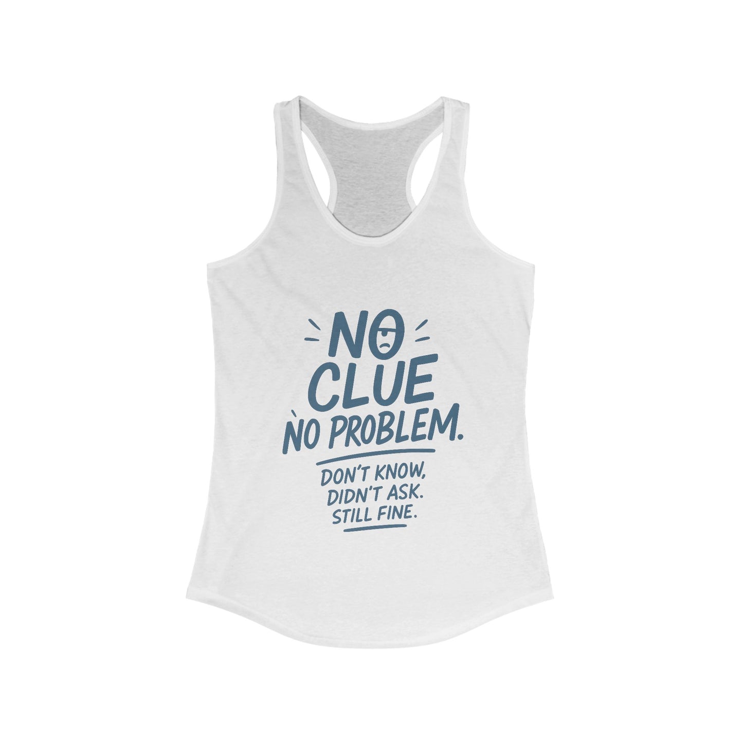 Funny No Clue Womens Tank Top, No Problem Quote Shirt, Dont Know Didnt Ask Graphic Tee, Gift for Her, Humorous Tee, Workout Sleeveless Shirt