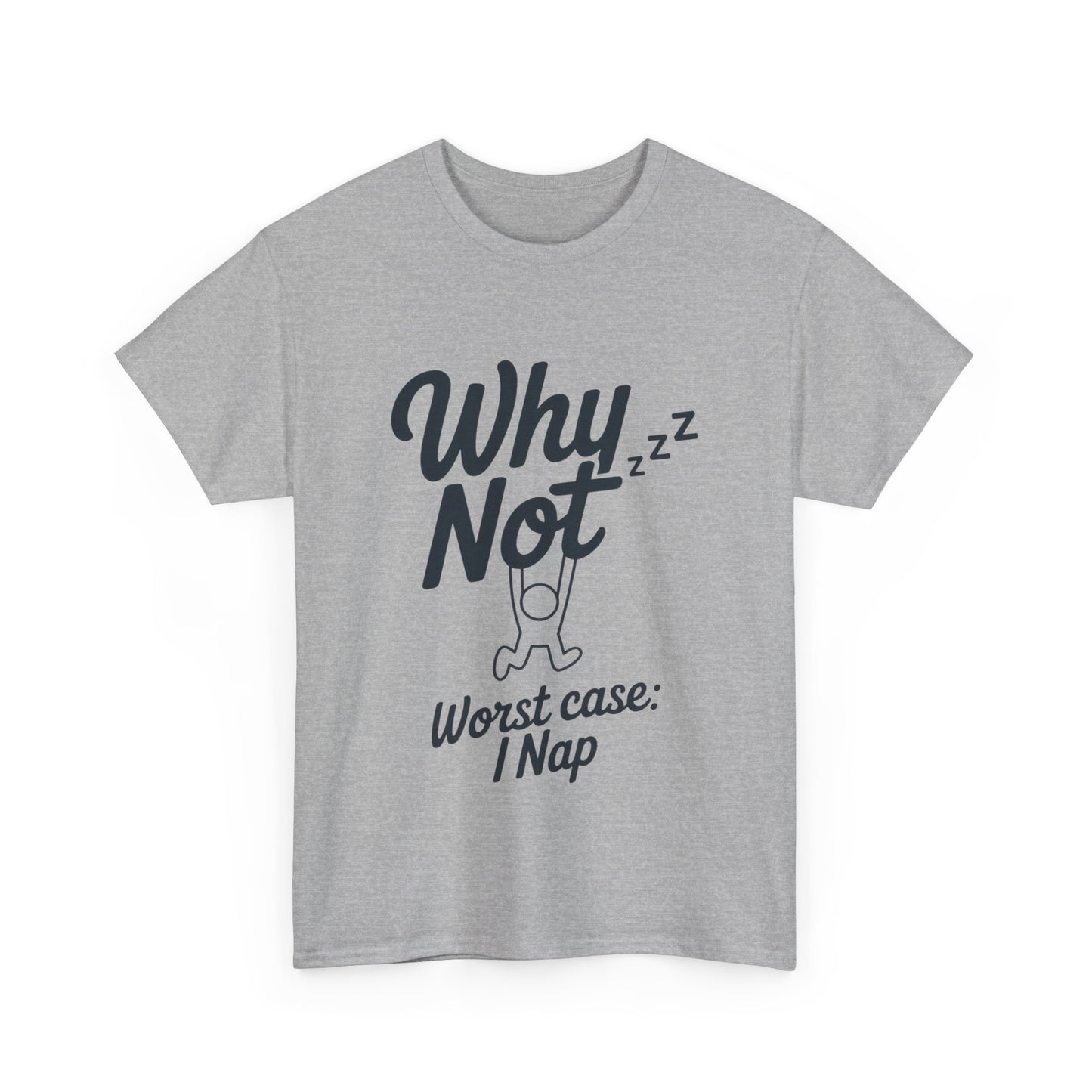 Why Not Quote T-Shirt, Bold Motivational Unisex Heavy Cotton Tee, Casual Statement Shirt, Minimalist Typography Gift Idea,Motivational Quote