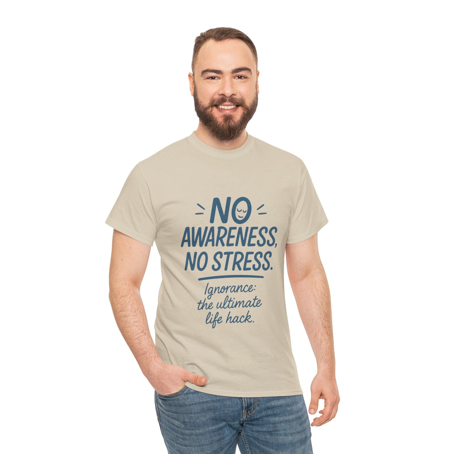 Funny No Awareness Mens T-Shirt, No Stress Quote Tee, Ignorance Is the Ultimate Life Hack, Relaxed Fit Gift, Mindfulness Apparel, Casual Wear