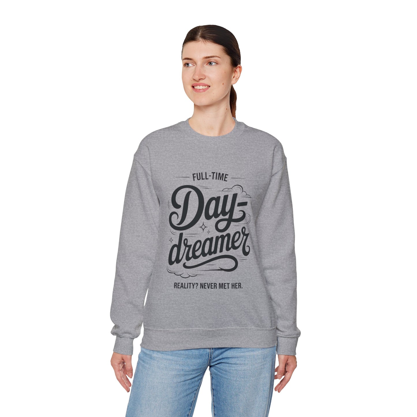 Womens Heavy Blend™ Crewneck Sweatshirt, Daydreamer Sweatshirt, Full-Time Dreamer Funny Pullover, Reality Never Met Her Graphic Sweater