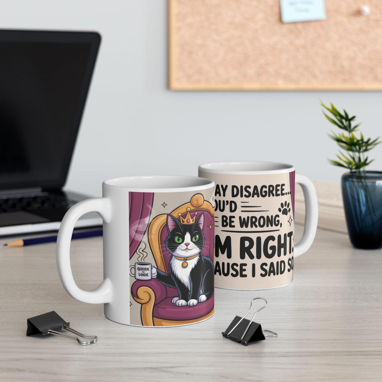 Funny Cat Mug, Im Right Because I Said So, Queen of Logic Coffee Cup, Sassy Kitty Humor Gift, Confident Cat Lover Mug, Funny Gift