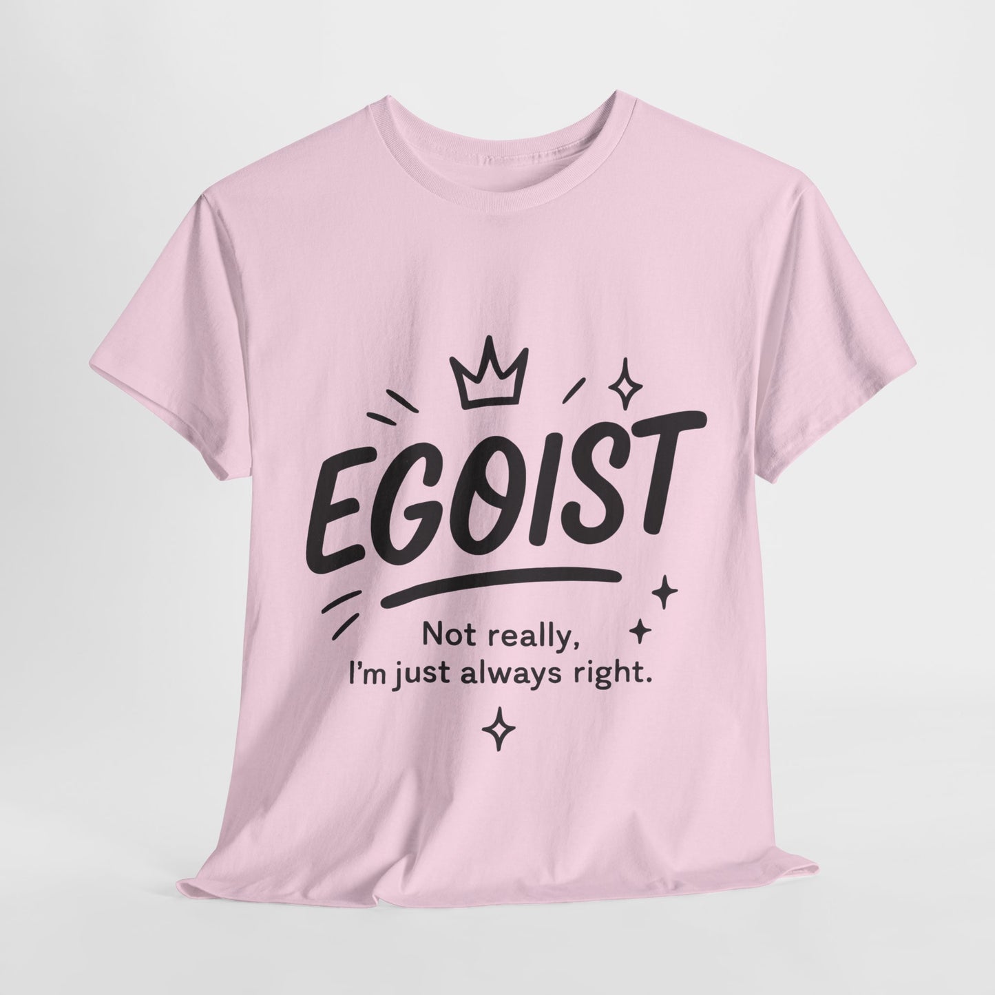 Egoist Funny T-Shirt for Women, Always Right Quote Tee, Bold Attitude Shirt, Graphic Gift Tee for Confident Girls, Self-Expression Tee
