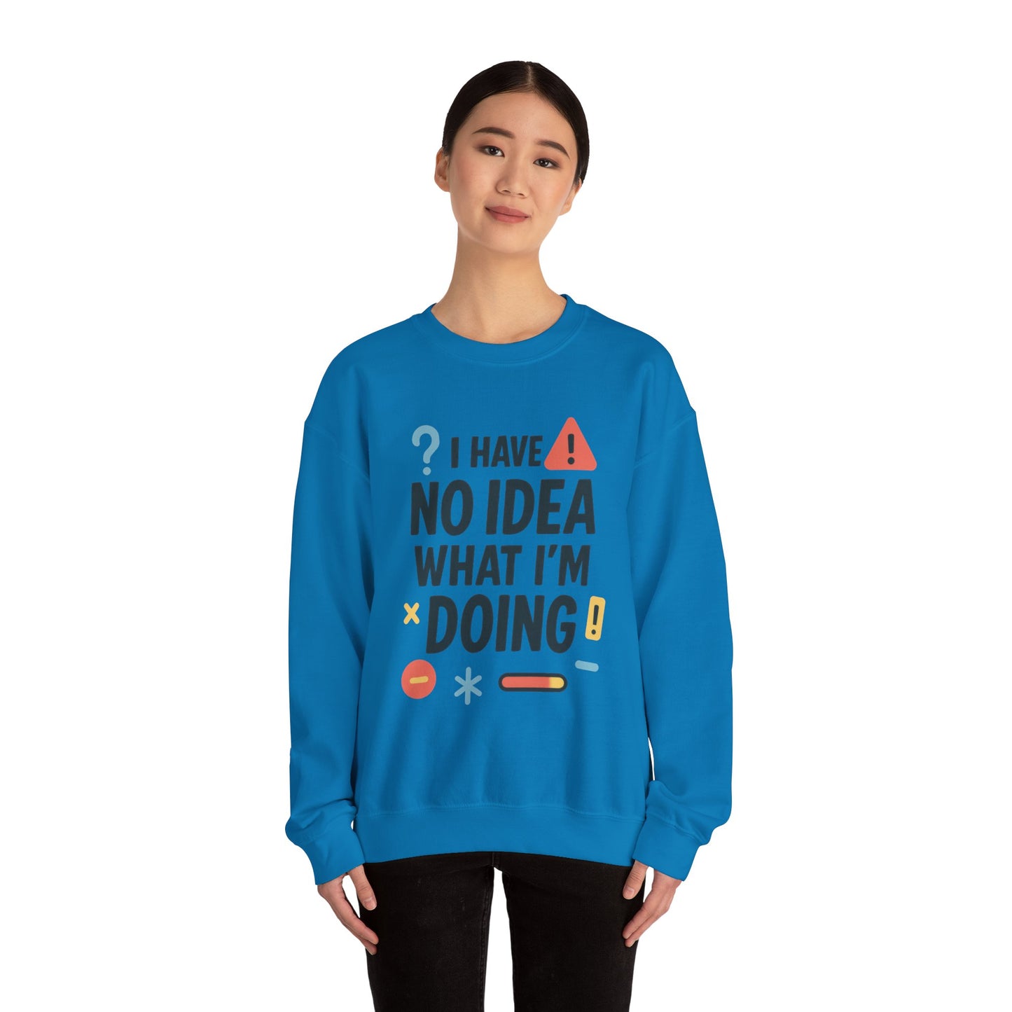 Funny Womens Crewneck Sweatshirt, I Have No Idea What Im Doing, Chaotic Mood Sarcastic Sweatshirt for Her, Humor Hoodie, Cute Chaos