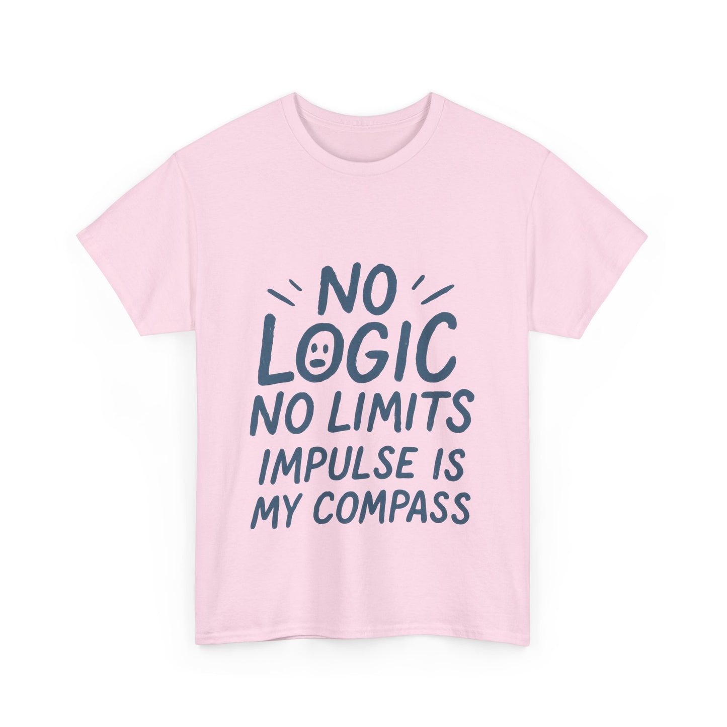 Funny No Logic Womens T-Shirt, No Limits Impulse Quote, Carefree Graphic Tee, Gift for Her, Inspirational Quote T-Shirt for Creative Souls