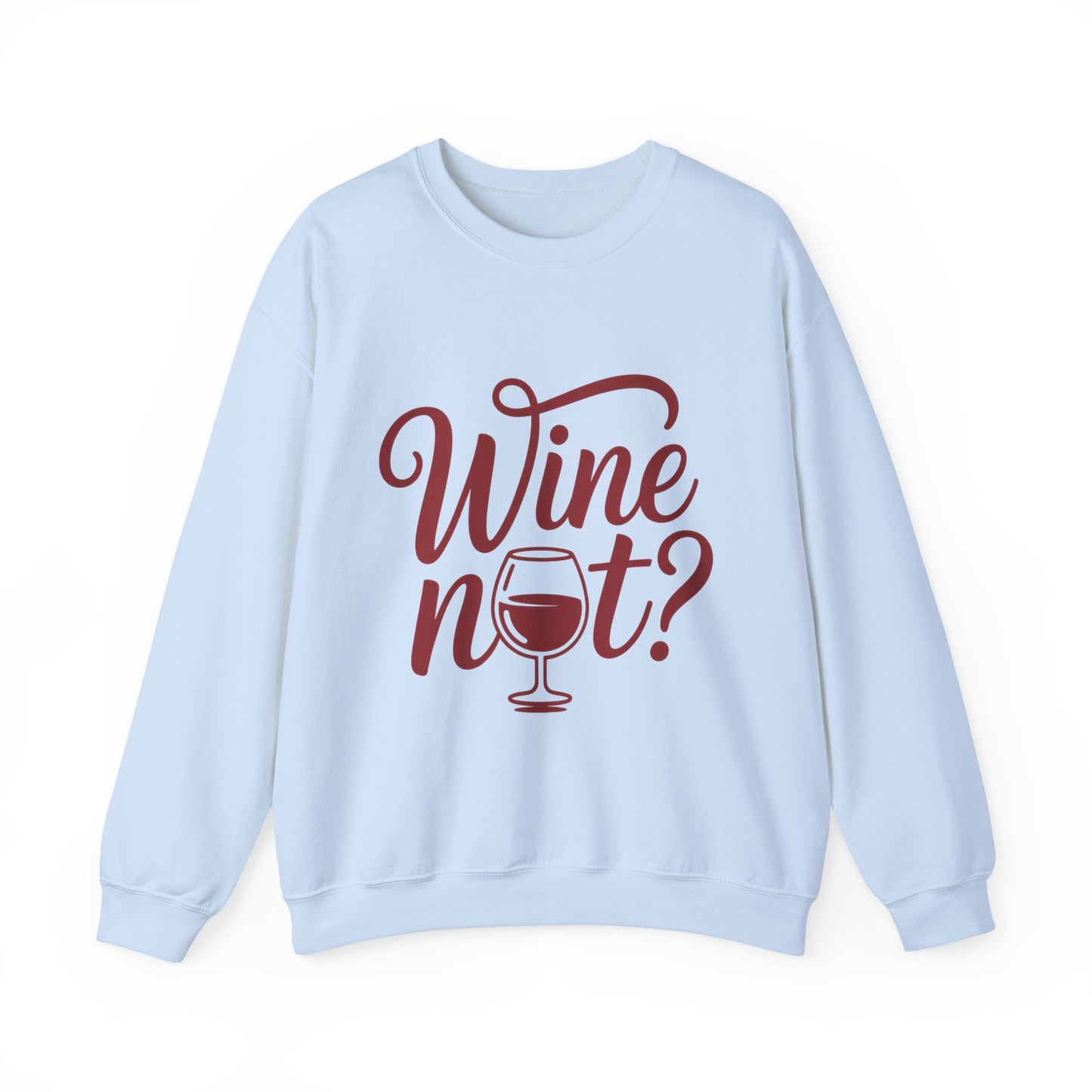 Wine Not? Funny Unisex Crewneck Sweatshirt, Cute Wine Lover Gift, Cozy Wine Quote Pullover, Humorous Drinking Sweater, for Wine Parties