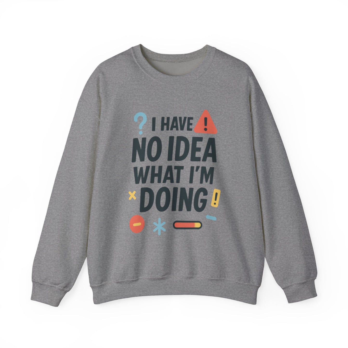 Funny Womens Crewneck Sweatshirt, I Have No Idea What Im Doing, Chaotic Mood Sarcastic Sweatshirt for Her, Humor Hoodie, Cute Chaos