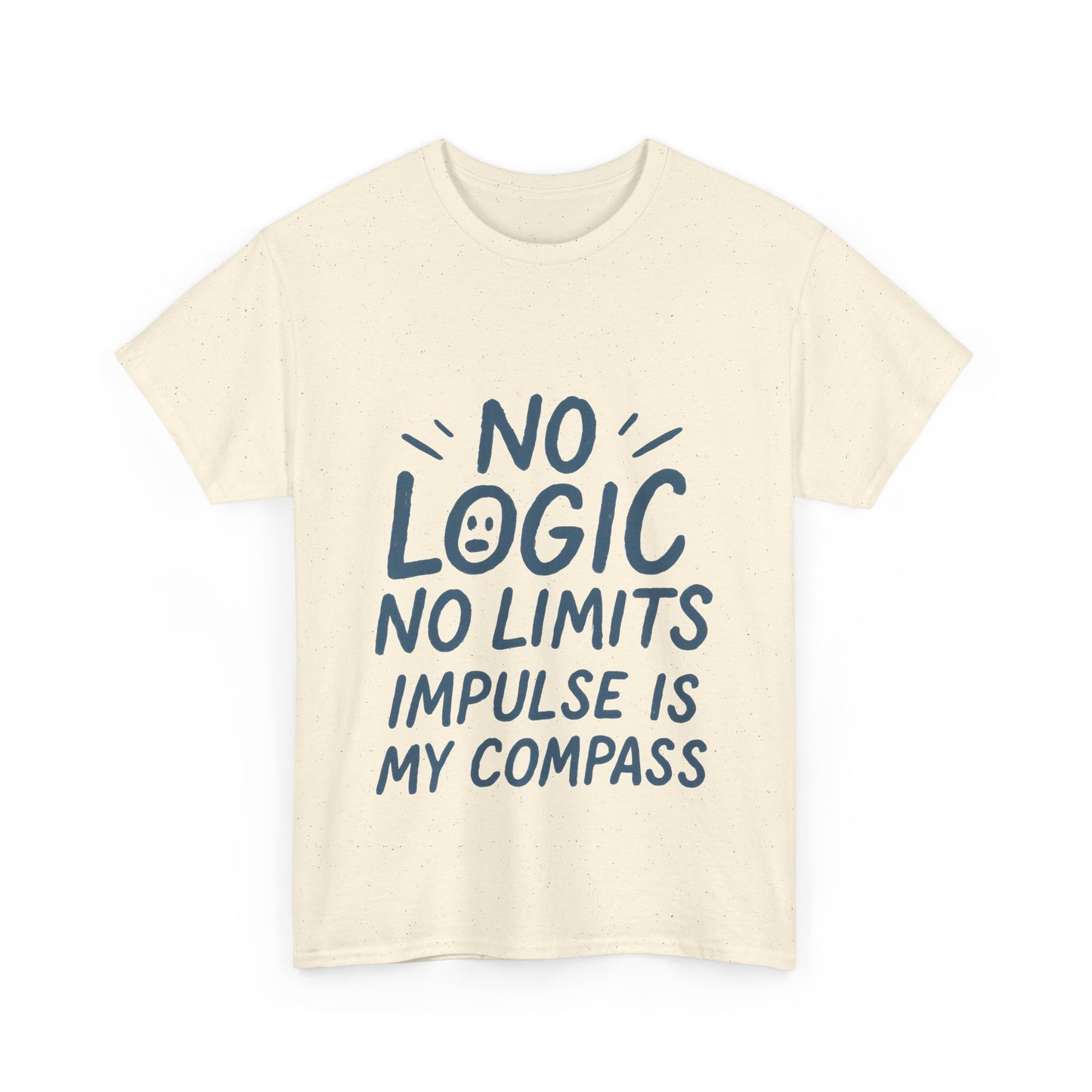 Funny No Logic Womens T-Shirt, No Limits Impulse Quote, Carefree Graphic Tee, Gift for Her, Inspirational Quote T-Shirt for Creative Souls