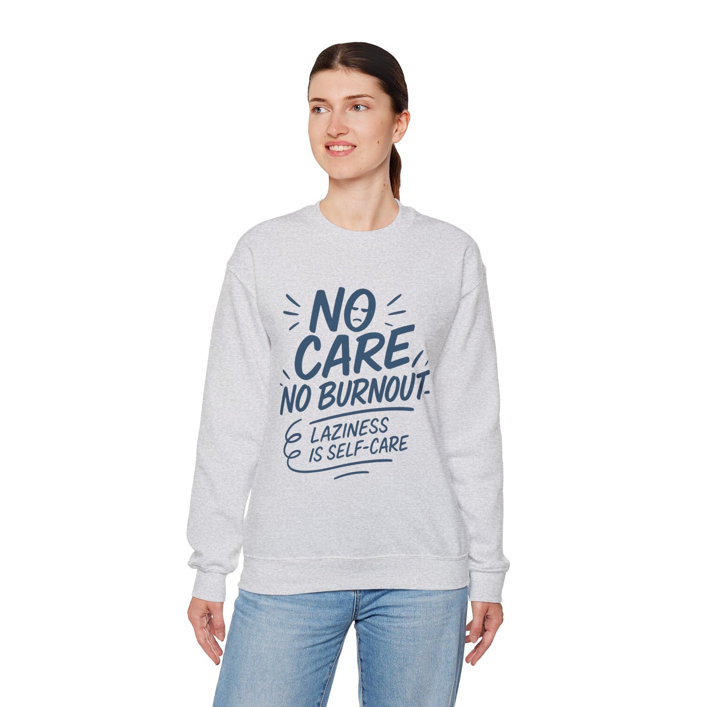 Funny Self-Care Womens Crewneck Sweatshirt, No Care No Burnout Quote, Cozy Lazy Life Pullover, Self-Care Lovers Gift for Her