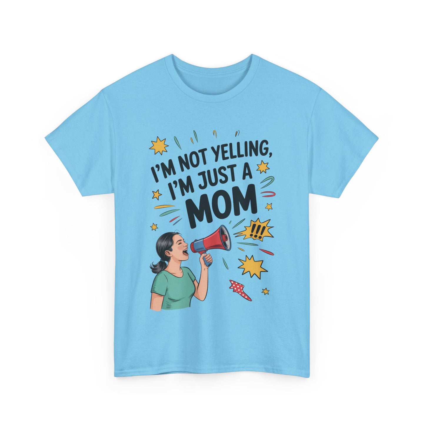 Funny Mom Shirt, I'm Not Yelling I'm Just a Mom, Mother's Day Gift, Loud Mom Life T-Shirt, Mother's Day Apparel, Family Humor Shirt