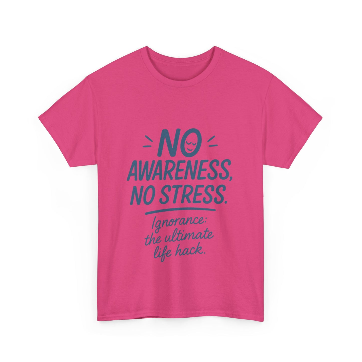 Funny No Awareness Womens T-Shirt, No Stress Quote Tee, Ignorance Is the Ultimate Life Hack, Relaxed Fit Gift, Motivational T-Shirt