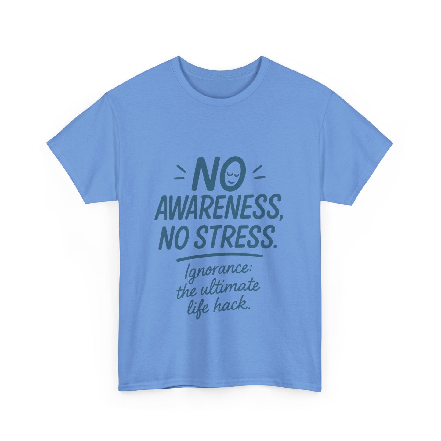 Funny No Awareness Mens T-Shirt, No Stress Quote Tee, Ignorance Is the Ultimate Life Hack, Relaxed Fit Gift, Mindfulness Apparel, Casual Wear
