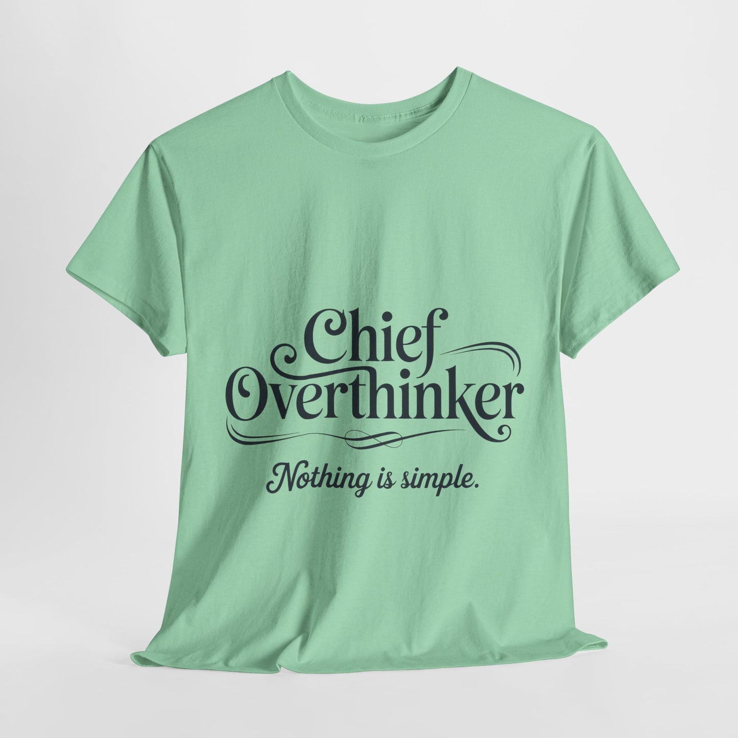 Chief Overthinker Womens T-Shirt, Funny Quote Tee for Women, Nothing Is Simple Shirt, Humor Gift for Her, Affirmation Tee, Unique Design