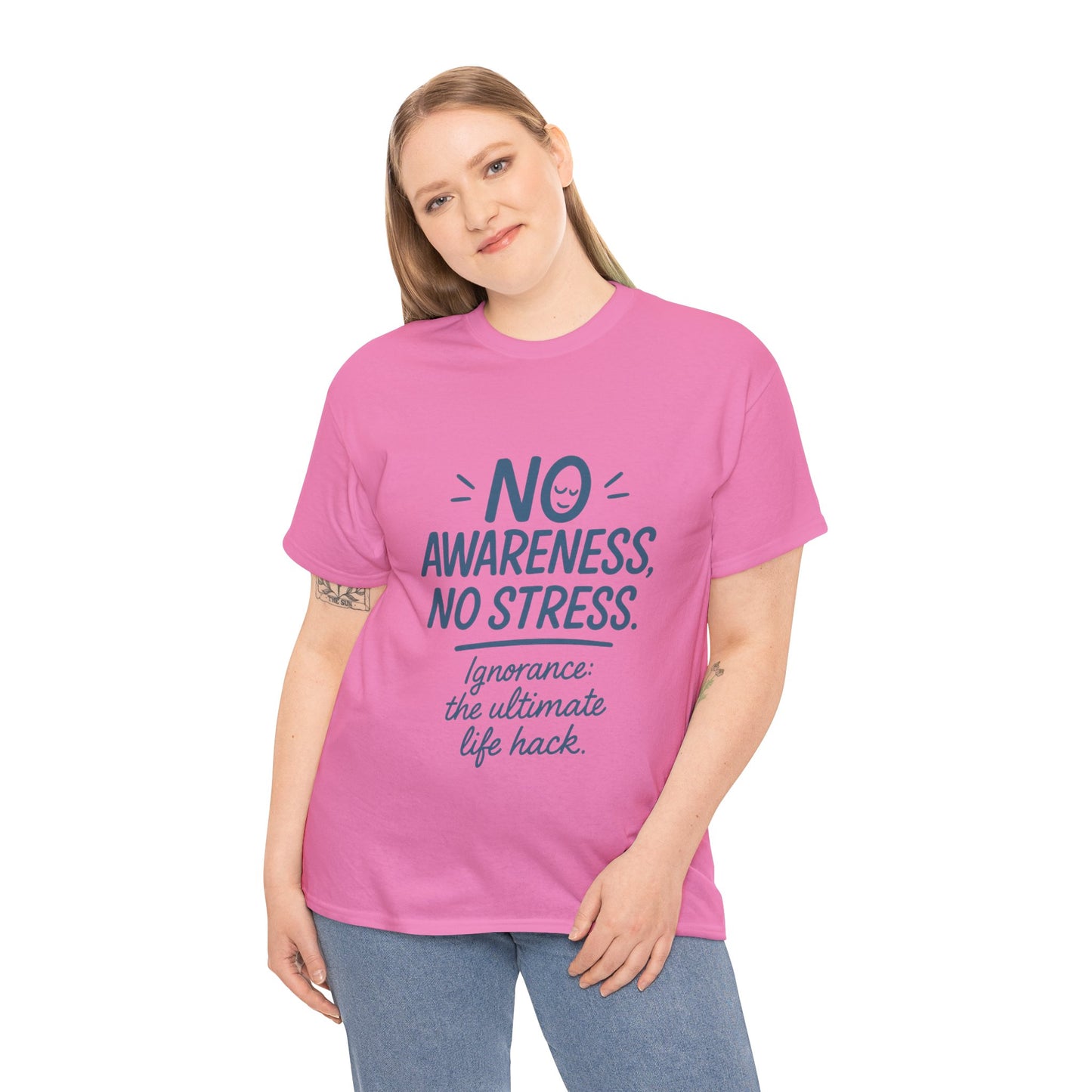 Funny No Awareness Womens T-Shirt, No Stress Quote Tee, Ignorance Is the Ultimate Life Hack, Relaxed Fit Gift, Motivational T-Shirt
