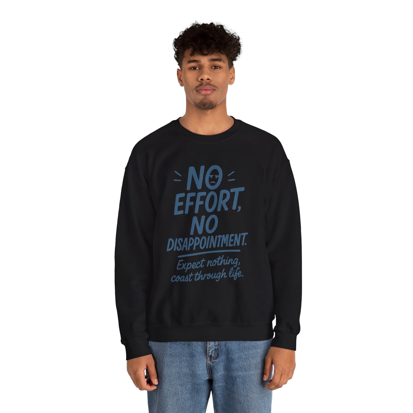 No Effort, No Disappointment Sweatshirt, Cozy Mens Crewneck, Motivational Gift, Relaxed Style for Daily Wear, Ideal for Casual Events