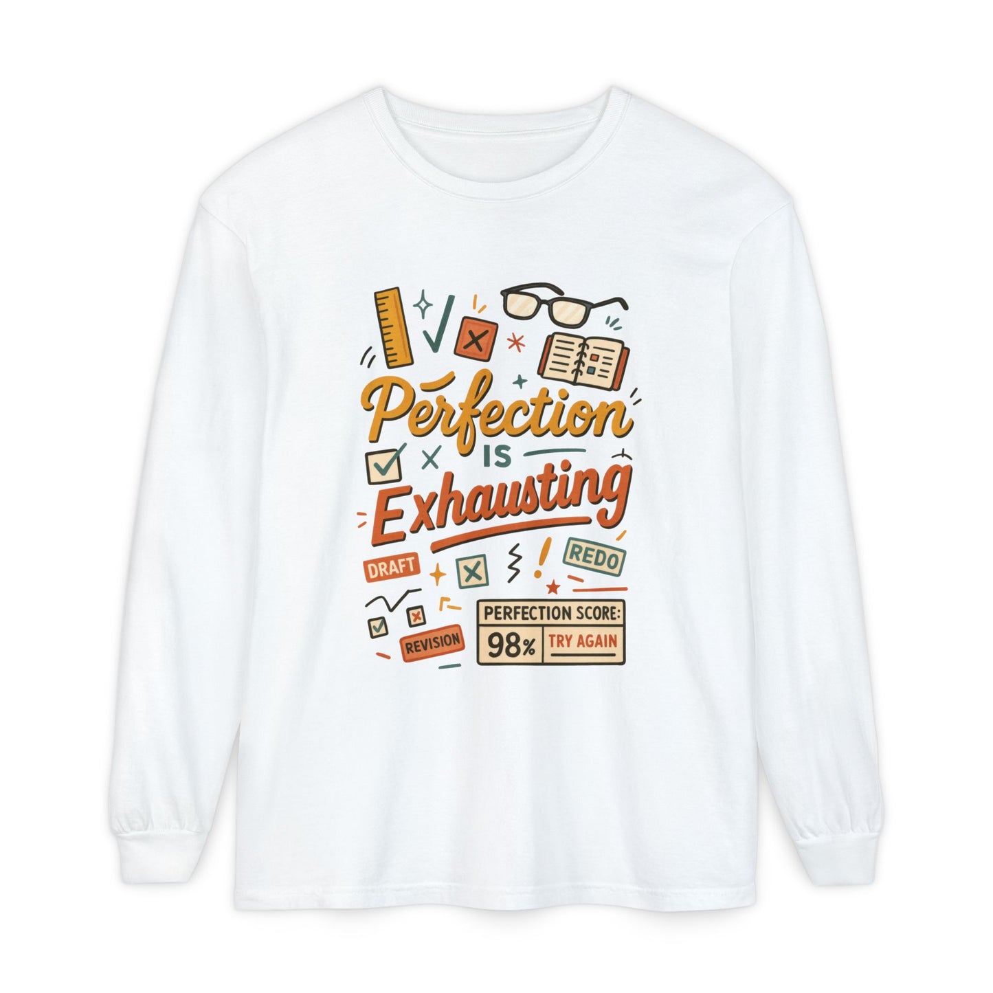 Stress Relief Long Sleeve Tee, Perfect for Perfectionists, Humorous Gift, Back-to-School, Gift for Graduates, Motivational Apparel