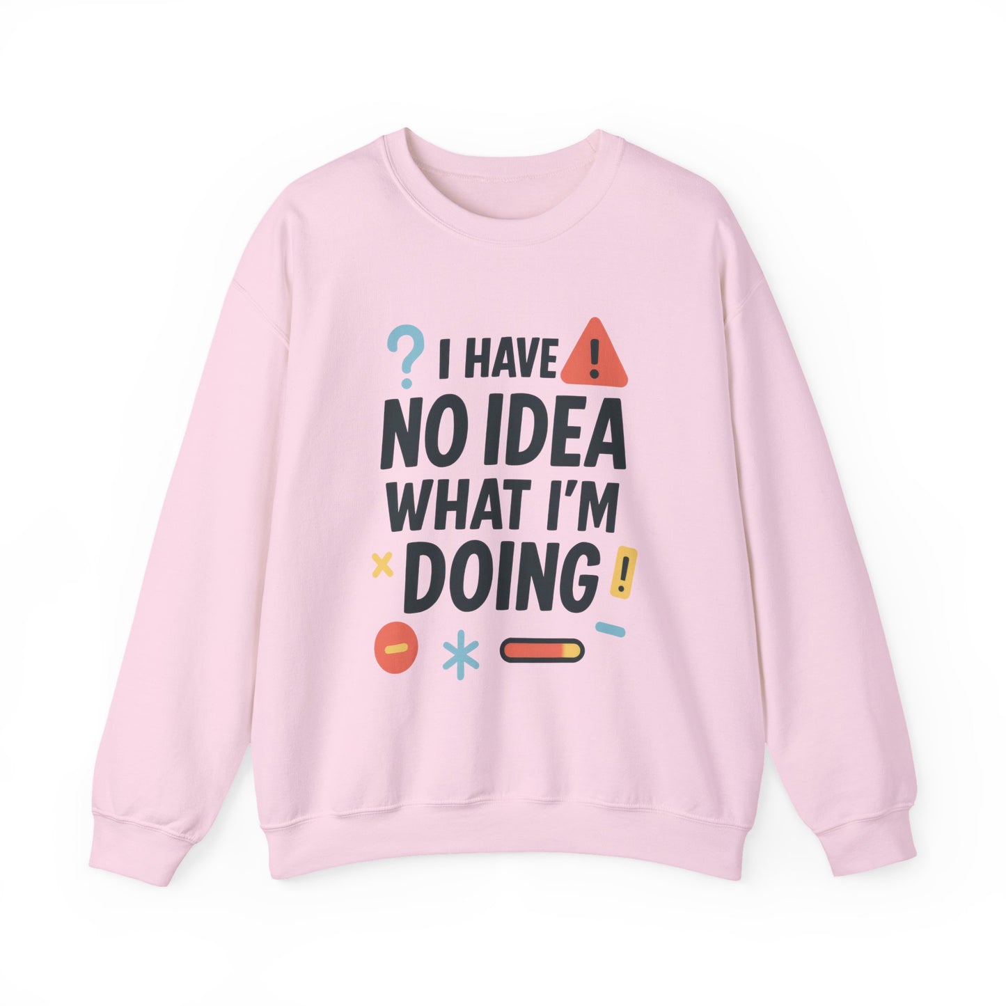 Funny Womens Crewneck Sweatshirt, I Have No Idea What Im Doing, Chaotic Mood Sarcastic Sweatshirt for Her, Humor Hoodie, Cute Chaos