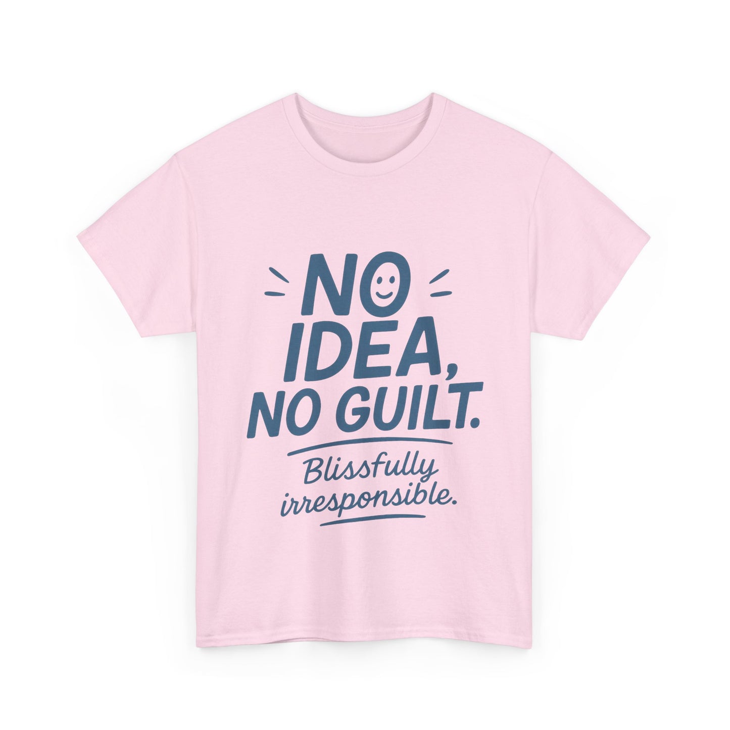 Funny No Idea Womens T-Shirt, No Guilt Quote Shirt, Irresponsible Humor Tee, Relaxed Fit Gift for Her, Funny Quote Shirt, Funny Quote Shirt