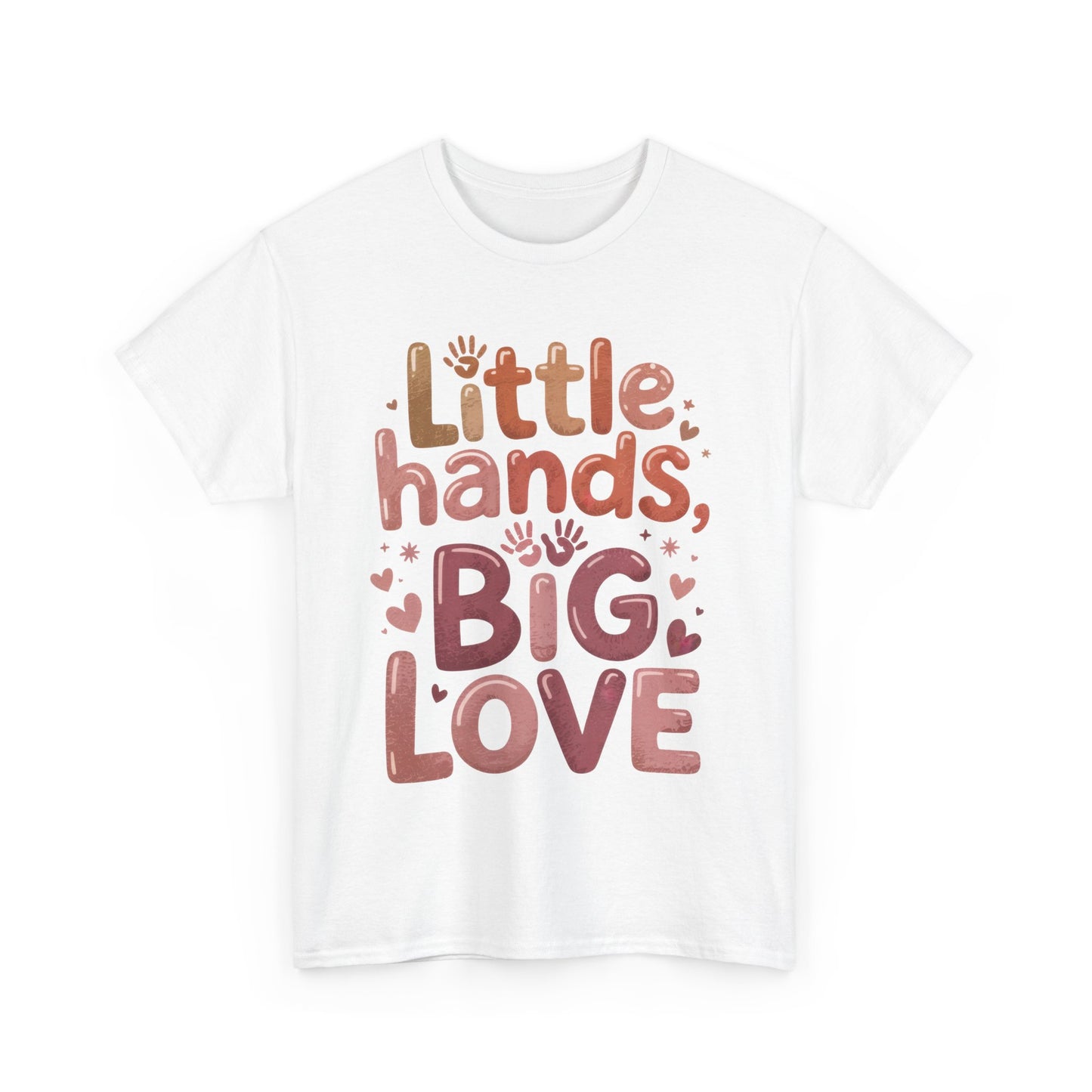 Little Hands Big Love Shirt, Cute Unisex Heavy Cotton Tee for Moms, Dads, or Teachers, Family Love Quote T-Shirt, Mother's Day Gift