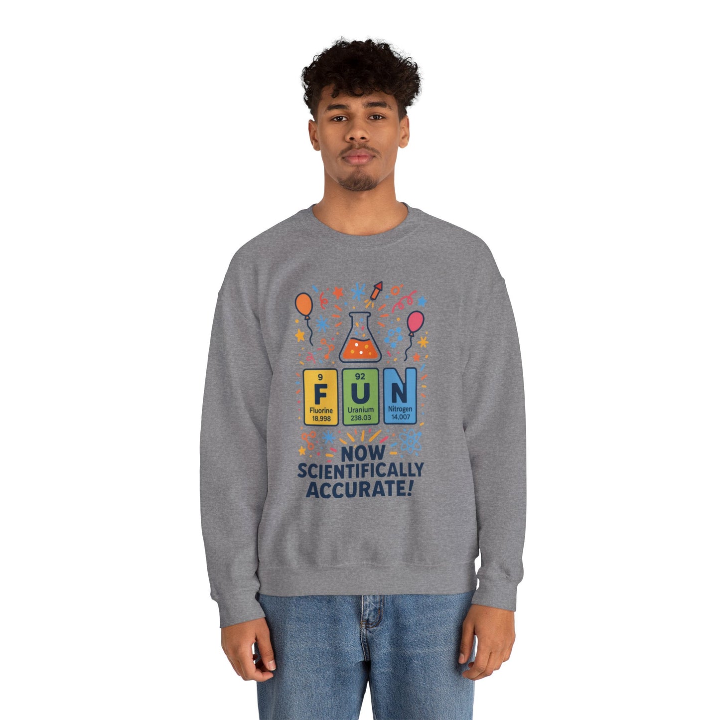 Scientifically Accurate Fun Sweatshirt, Unisex Crewneck, Perfect for Science Lovers, Birthday Gift, Casual Wear, Fun Events, Science Fair