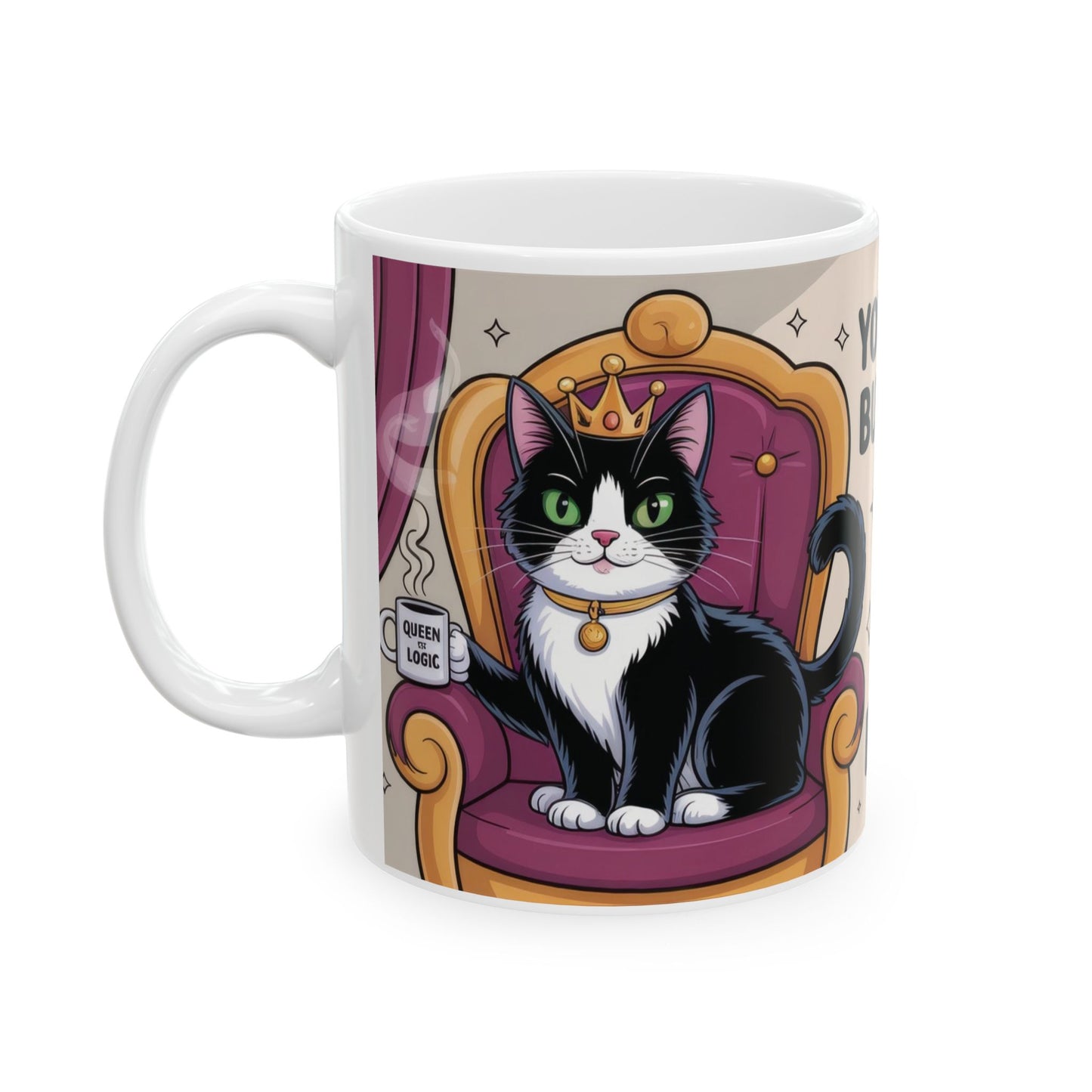 Funny Cat Mug, Im Right Because I Said So, Queen of Logic Coffee Cup, Sassy Kitty Humor Gift, Confident Cat Lover Mug, Funny Gift