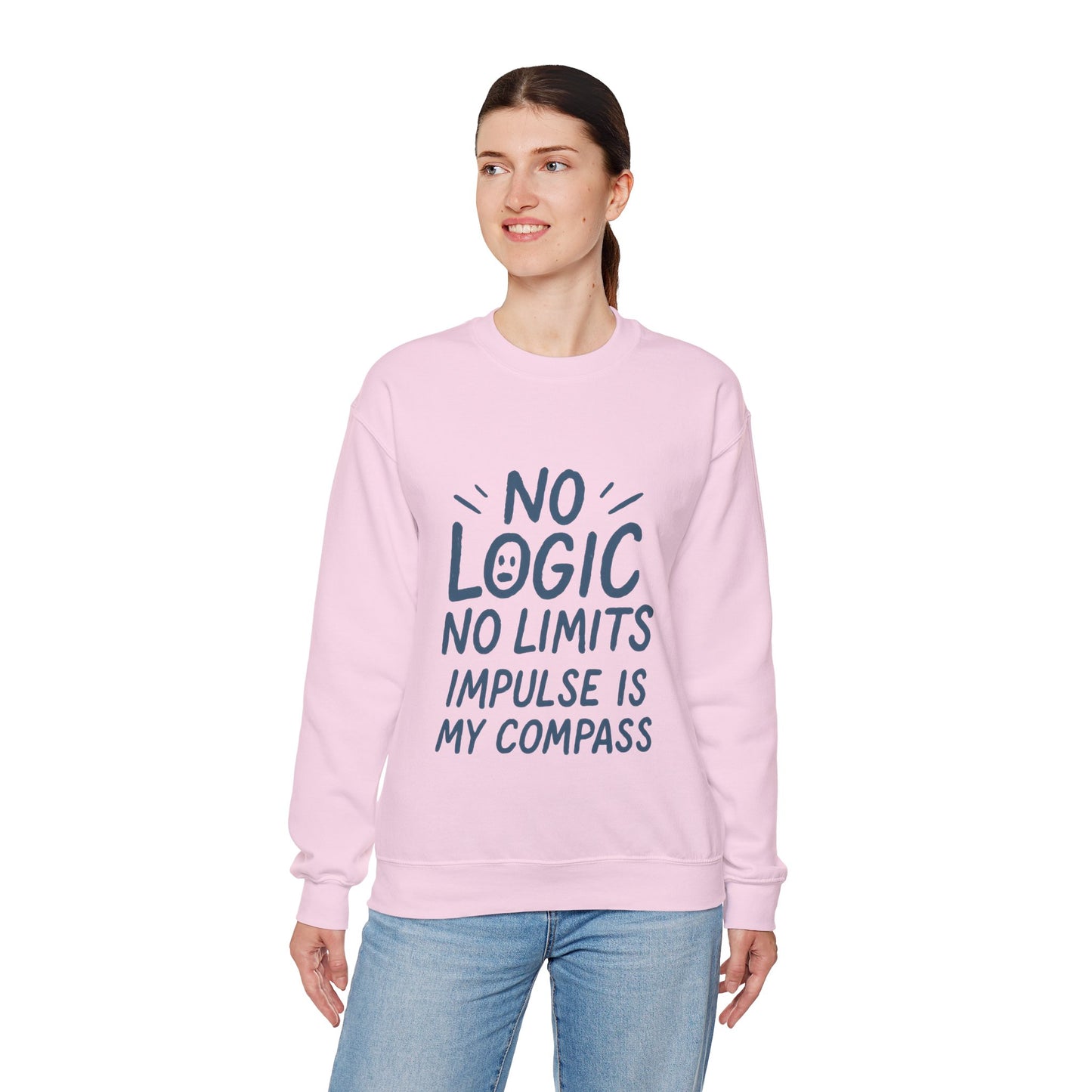 Funny Womens Crewneck Sweatshirt, No Logic No Limits Quote, Impulse Is My Compass, Cozy Relaxed Fit Pullover, Motivational Gift