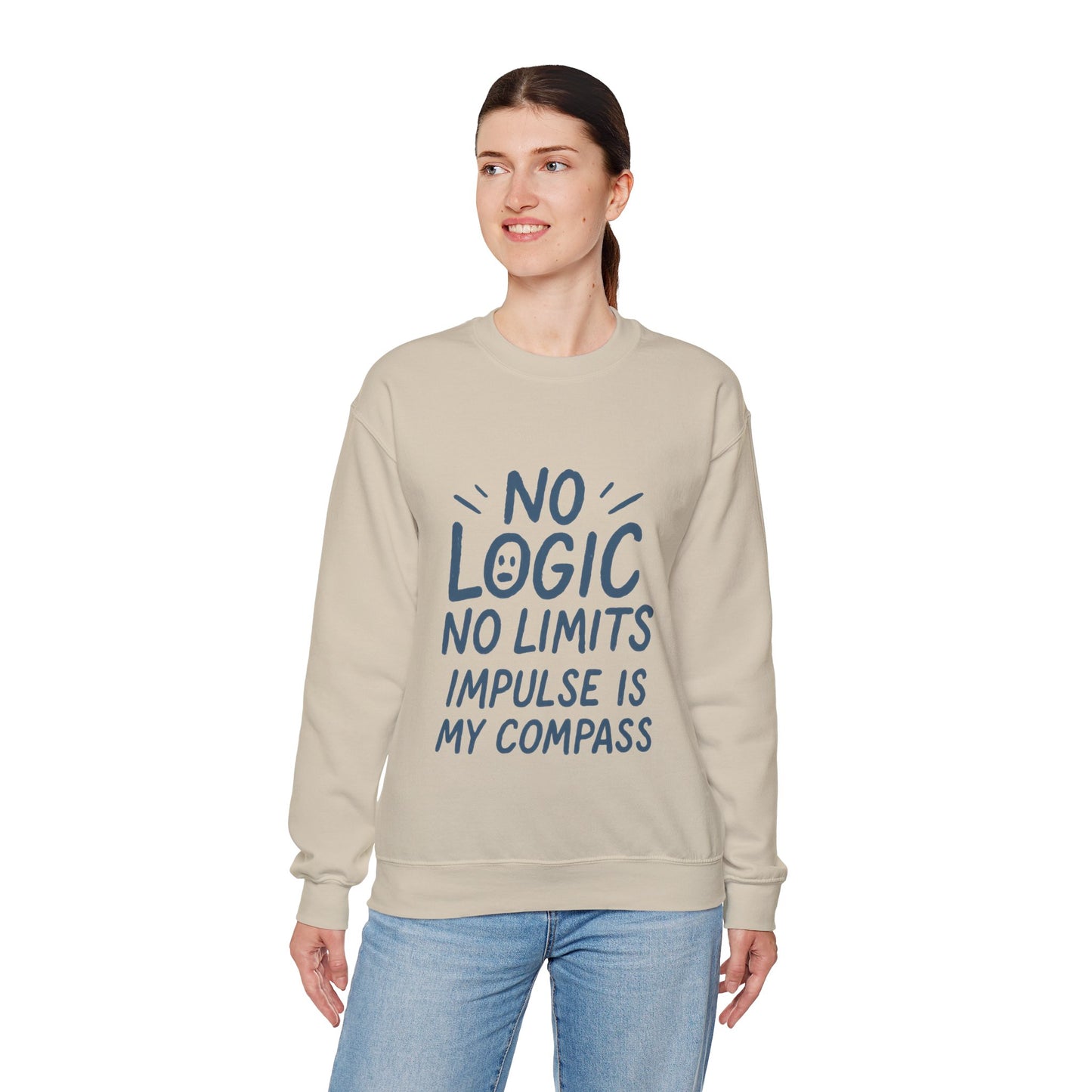 Funny Womens Crewneck Sweatshirt, No Logic No Limits Quote, Impulse Is My Compass, Cozy Relaxed Fit Pullover, Motivational Gift