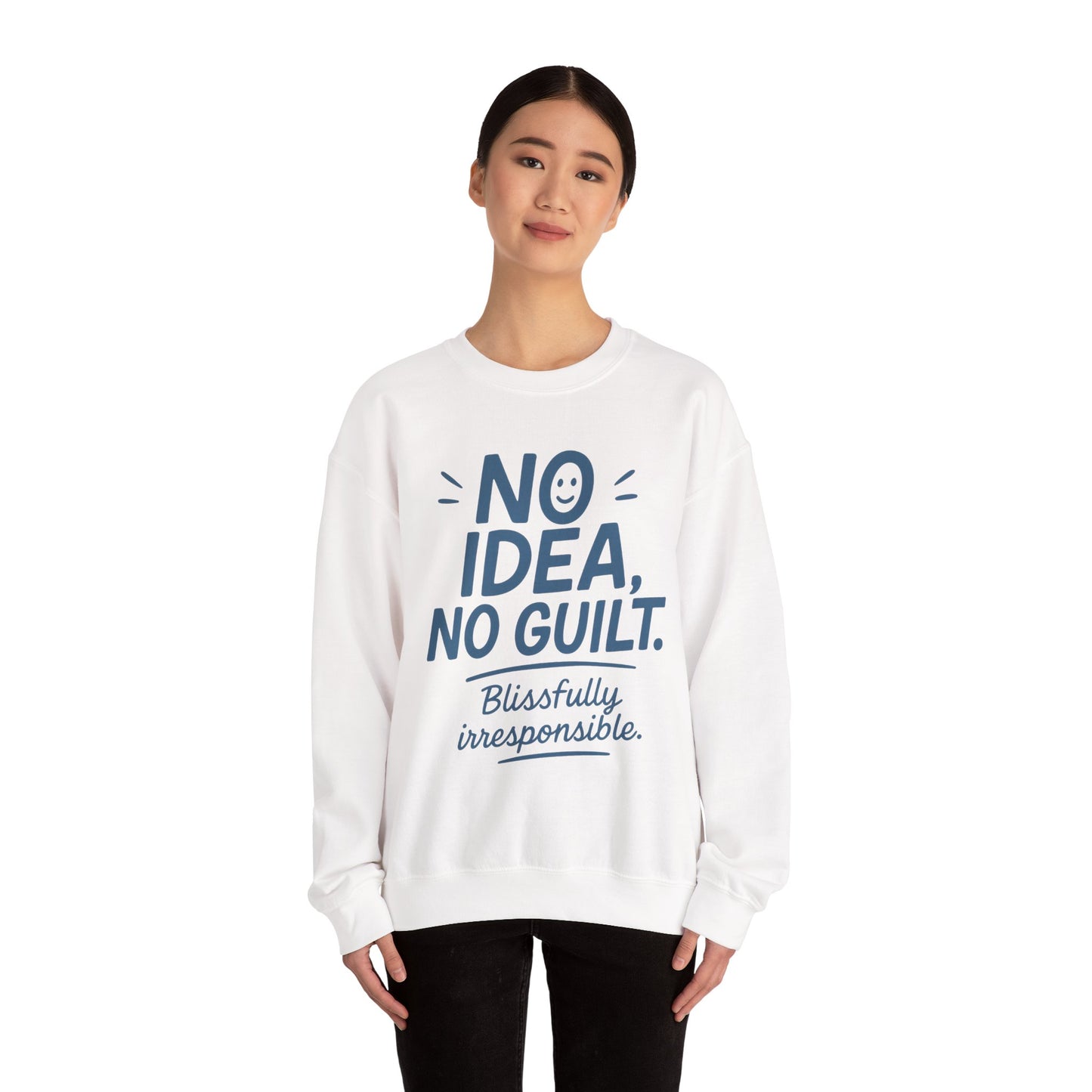 Funny Womens Sweatshirt, No Idea No Guilt Quote, Blissfully Irresponsible Cozy Pullover, Relaxed Fit Gift for Her, Gift for Friends