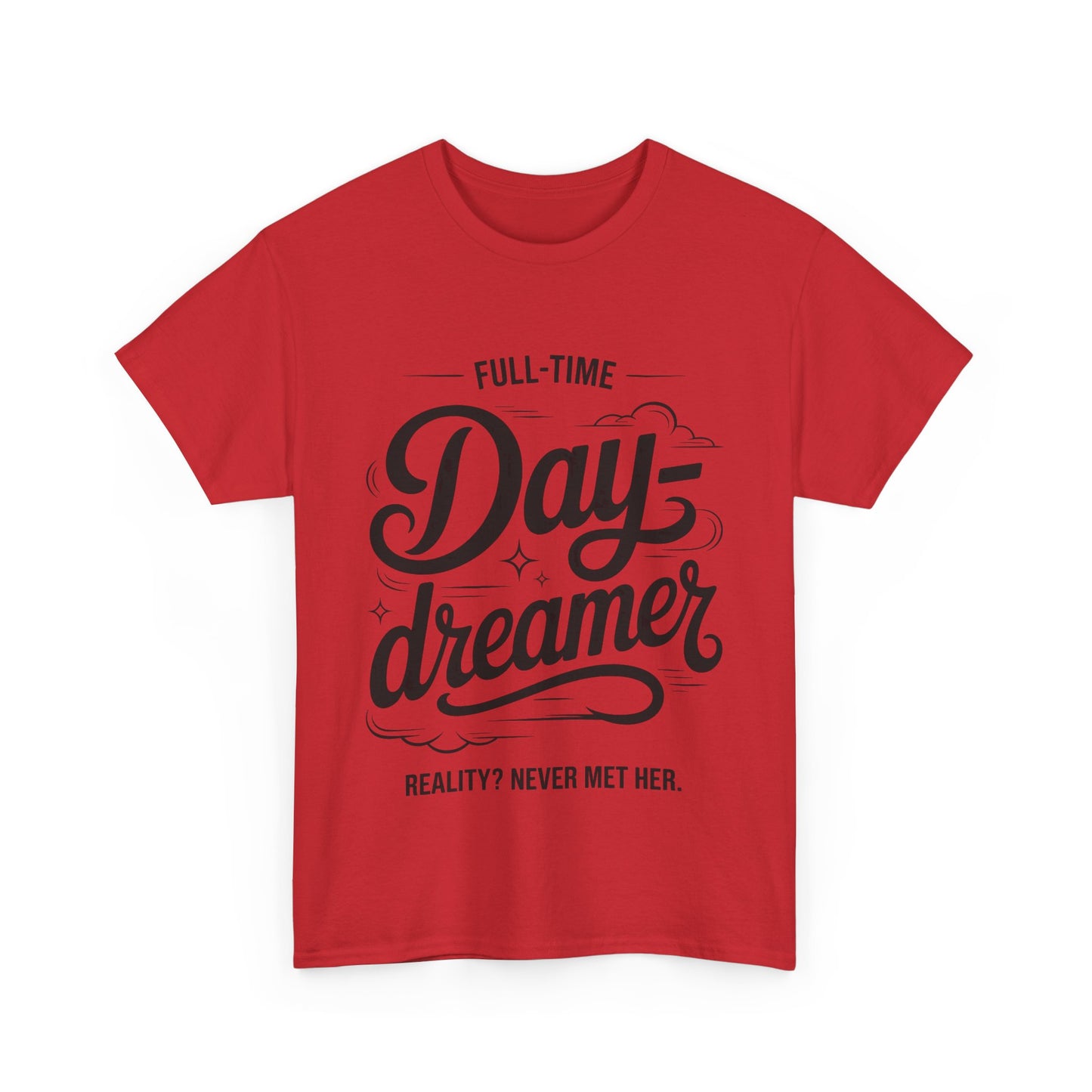 Daydreamer T-Shirt, Funny Full-Time Dreamer Quote Tee, Reality Never Met Her Shirt, Cute Graphic Top for Women
