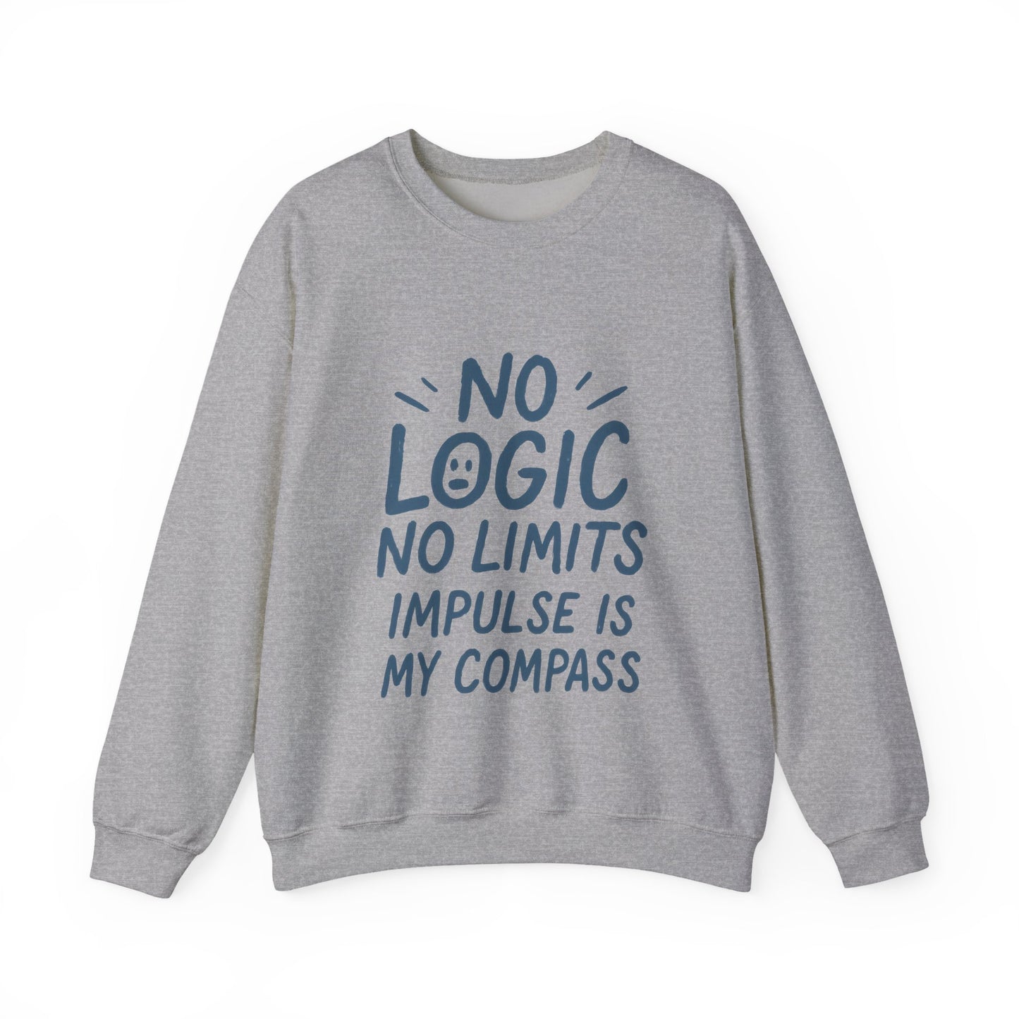 Funny Womens Crewneck Sweatshirt, No Logic No Limits Quote, Impulse Is My Compass, Cozy Relaxed Fit Pullover, Motivational Gift