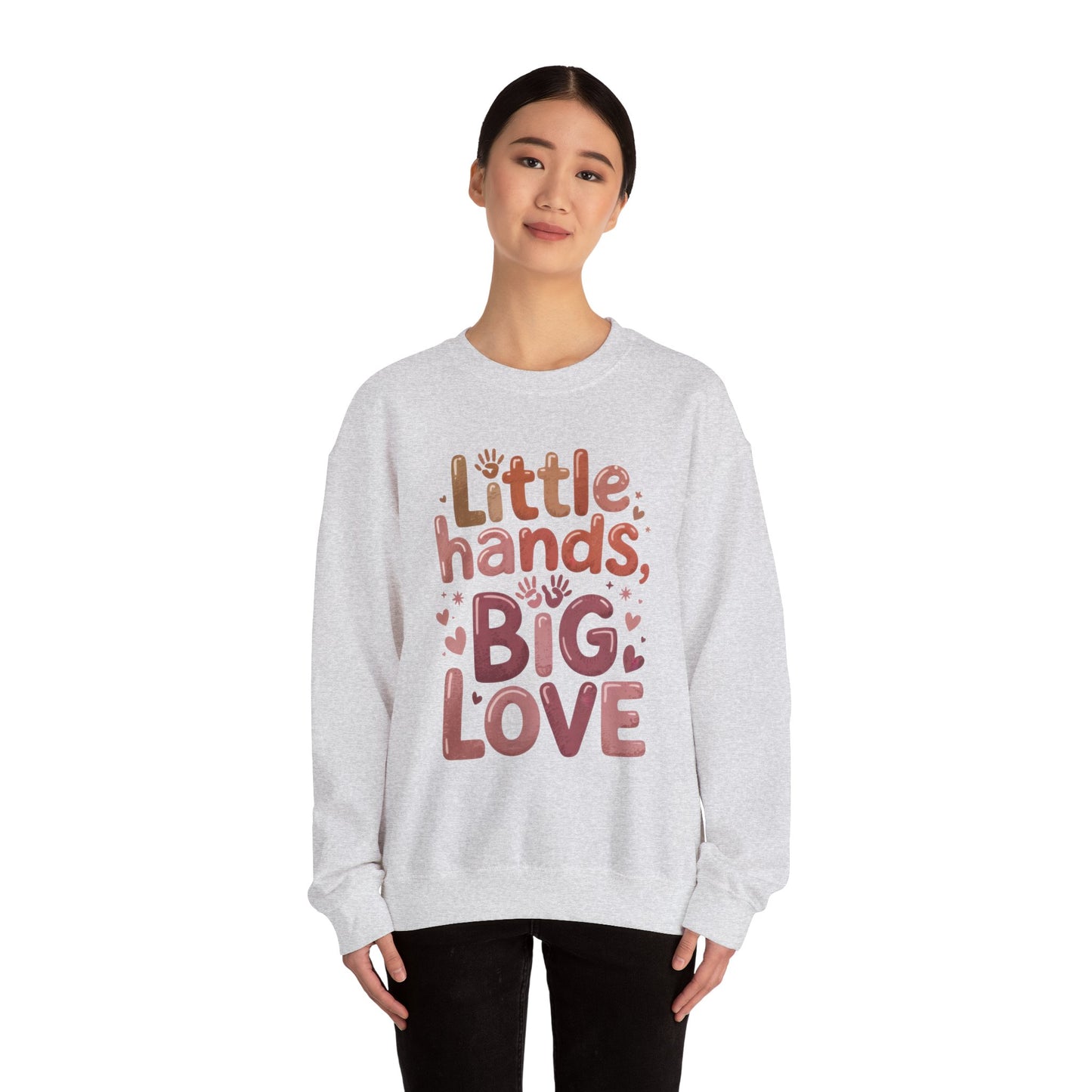 Little Hands, Big Love Crewneck Sweatshirt, Perfect for Moms Gifts, Family Events, Baby Showers, Everyday Wear, Cute Tee, mother's day Gift
