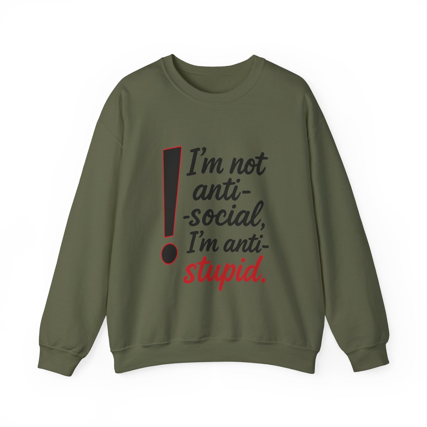 Anti-Stupid Sweatshirt, Funny Unisex Crewneck, Snarky Anti-Social Unisex Crewneck, Gift for Friends, Perfect for Everyday Wear