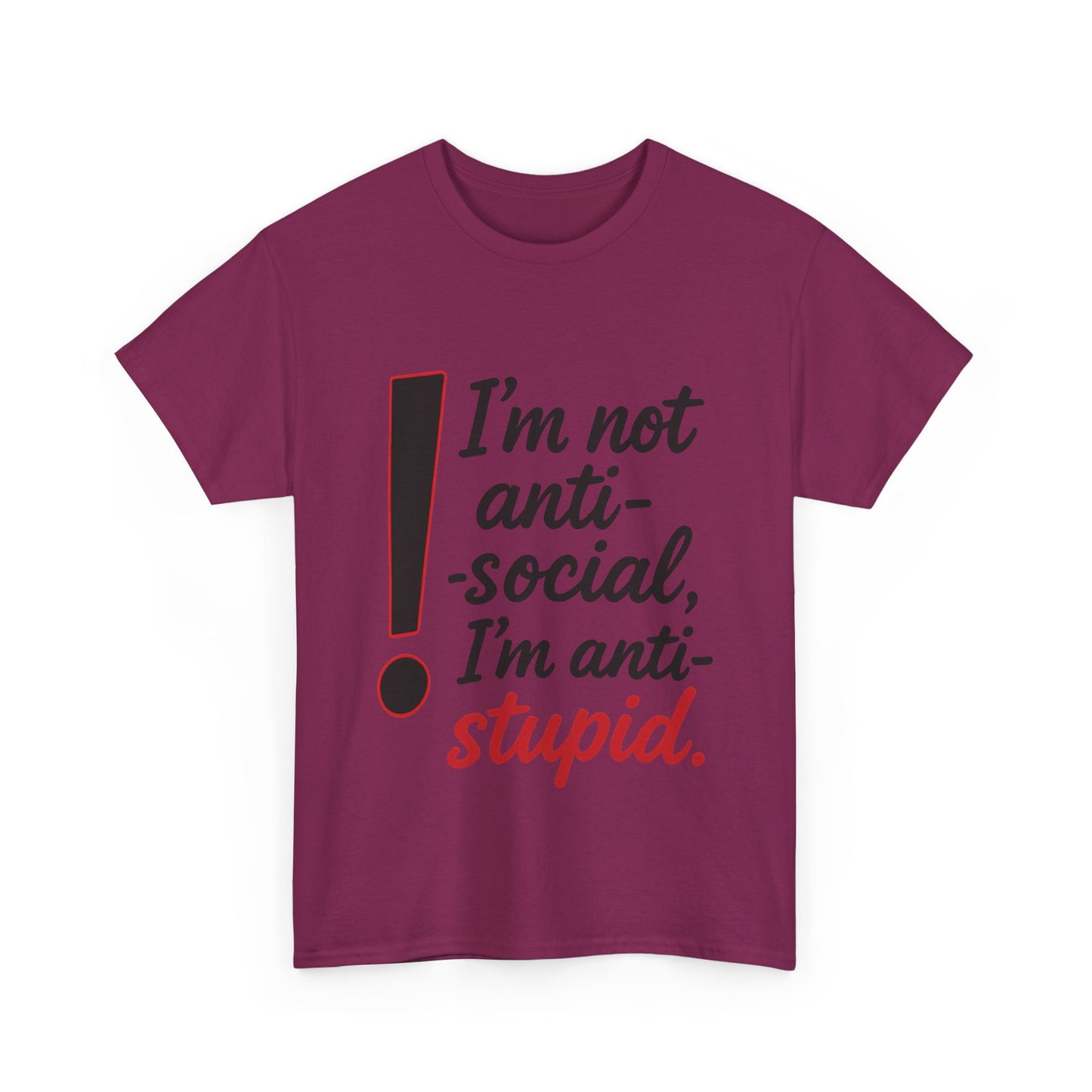 Humorous Unisex Tee, I'm Not Anti-Social, I'm Anti-Stupid, Funny T-Shirt, Casual Wear, Sarcastic Graphic Tee for Introverts & Thinkers