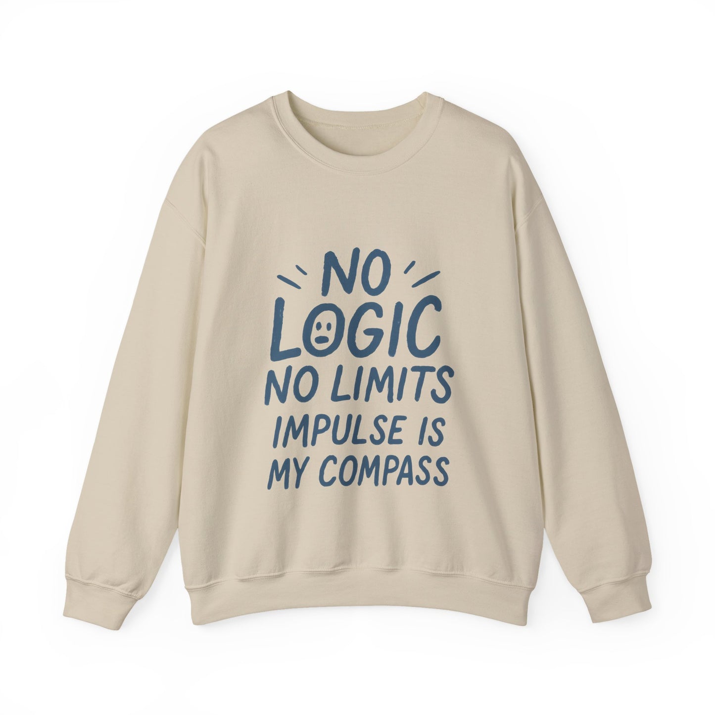 Funny Womens Crewneck Sweatshirt, No Logic No Limits Quote, Impulse Is My Compass, Cozy Relaxed Fit Pullover, Motivational Gift