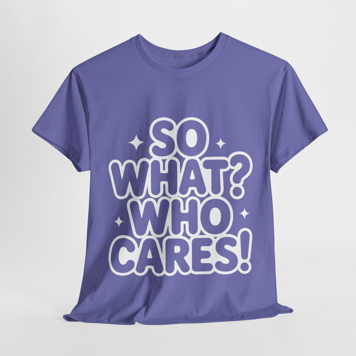 Trendy Womens Cotton Tee with 'So What? Who Cares!' Print, Casual Wear for Confident Souls, Funny Typography Shirt, Womens Sassy Graphic Tee