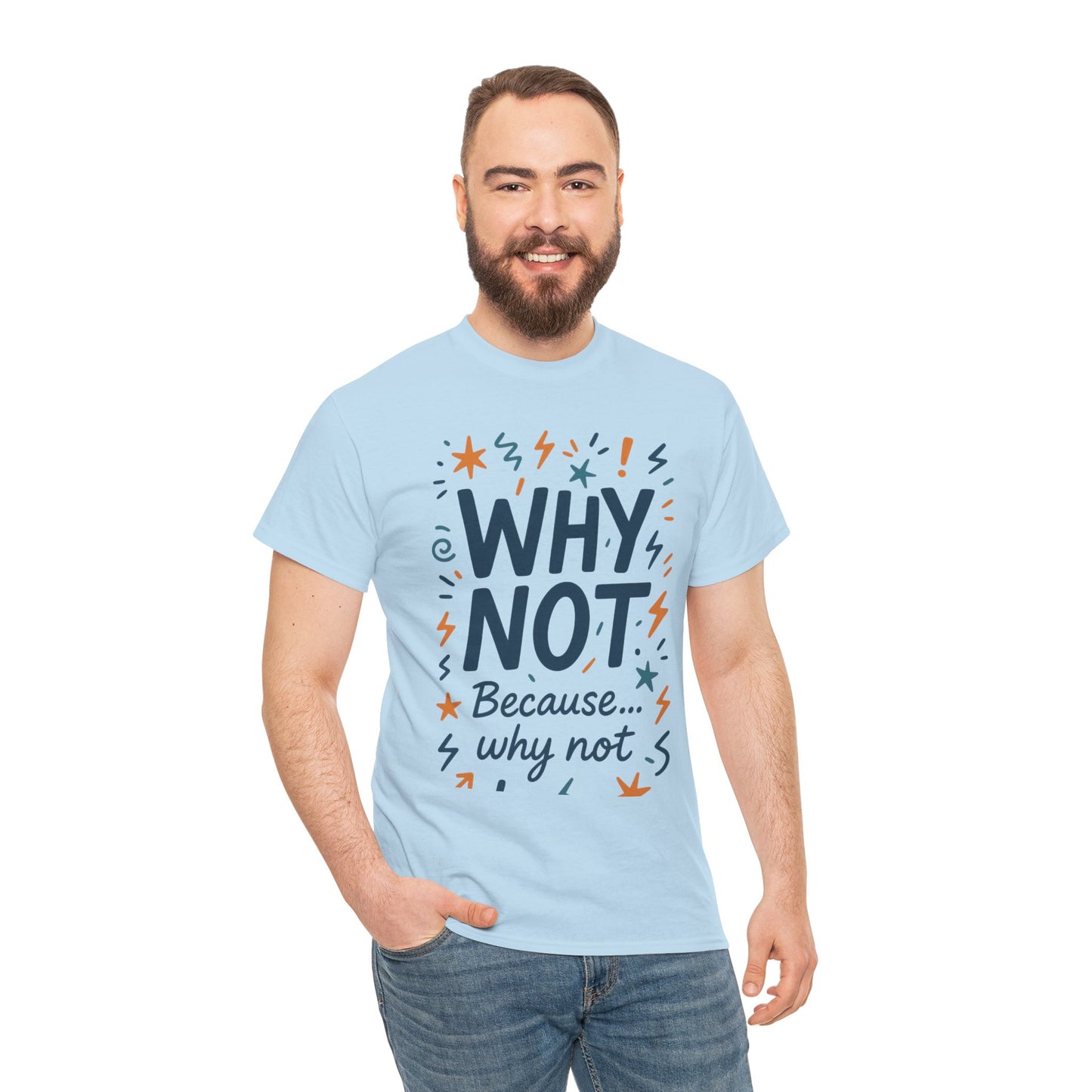 Why Not Mens Heavy Cotton Tee, Fun Motivational Graphic Tee, Casual Wear, Gift for Friends, Birthday Gift, Everyday Comfort