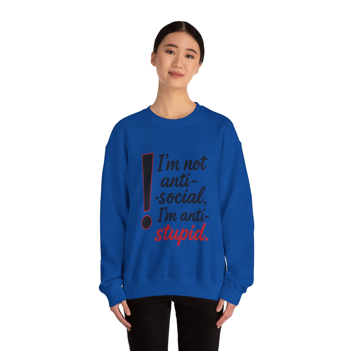 Anti-Stupid Sweatshirt, Funny Unisex Crewneck, Snarky Anti-Social Unisex Crewneck, Gift for Friends, Perfect for Everyday Wear