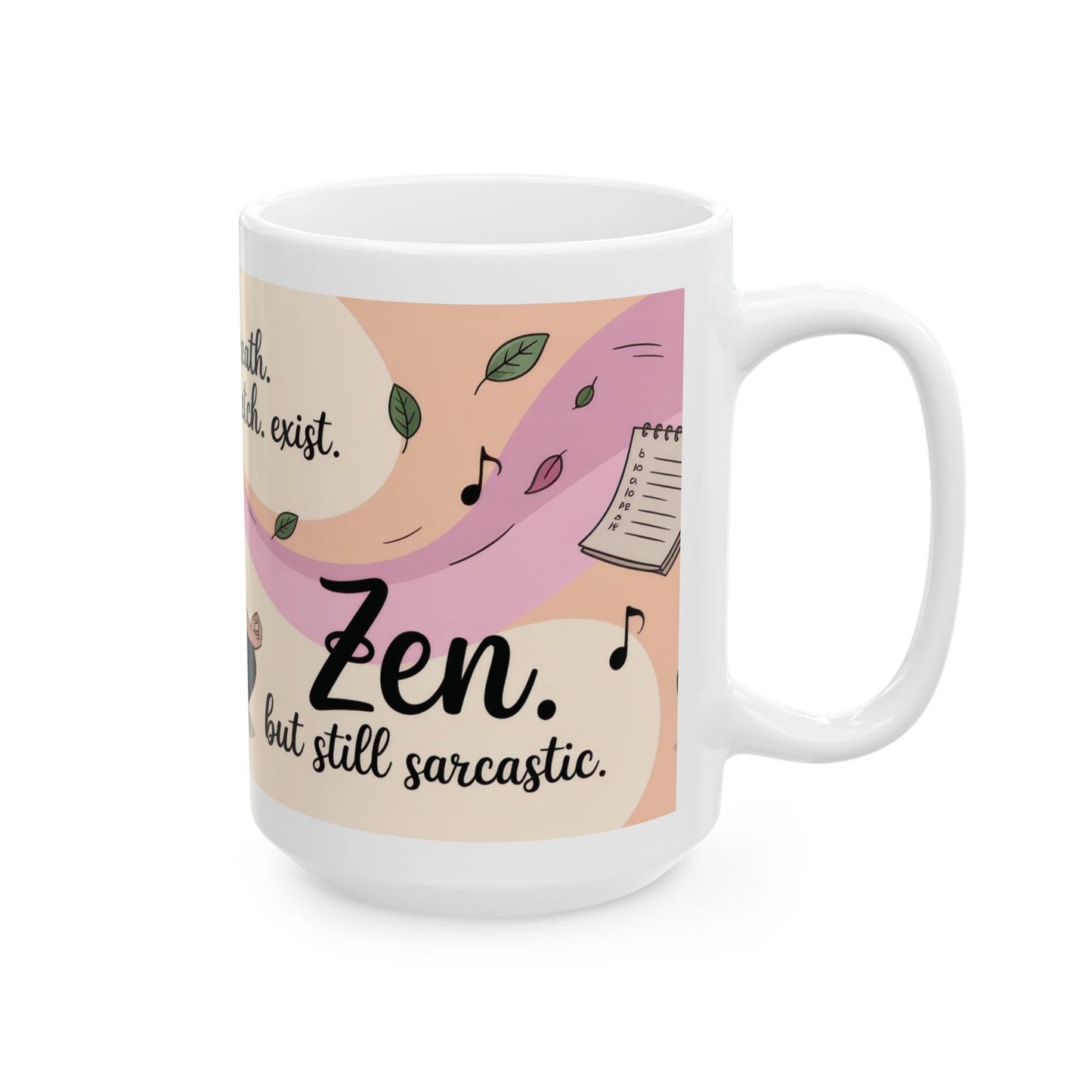 Zen Ceramic Mug, Sarcastic Yoga Coffee Cup, Yoga Lover Gift, Meditation Mug, Self-Care Beverage Holder, Funny Zen Mug