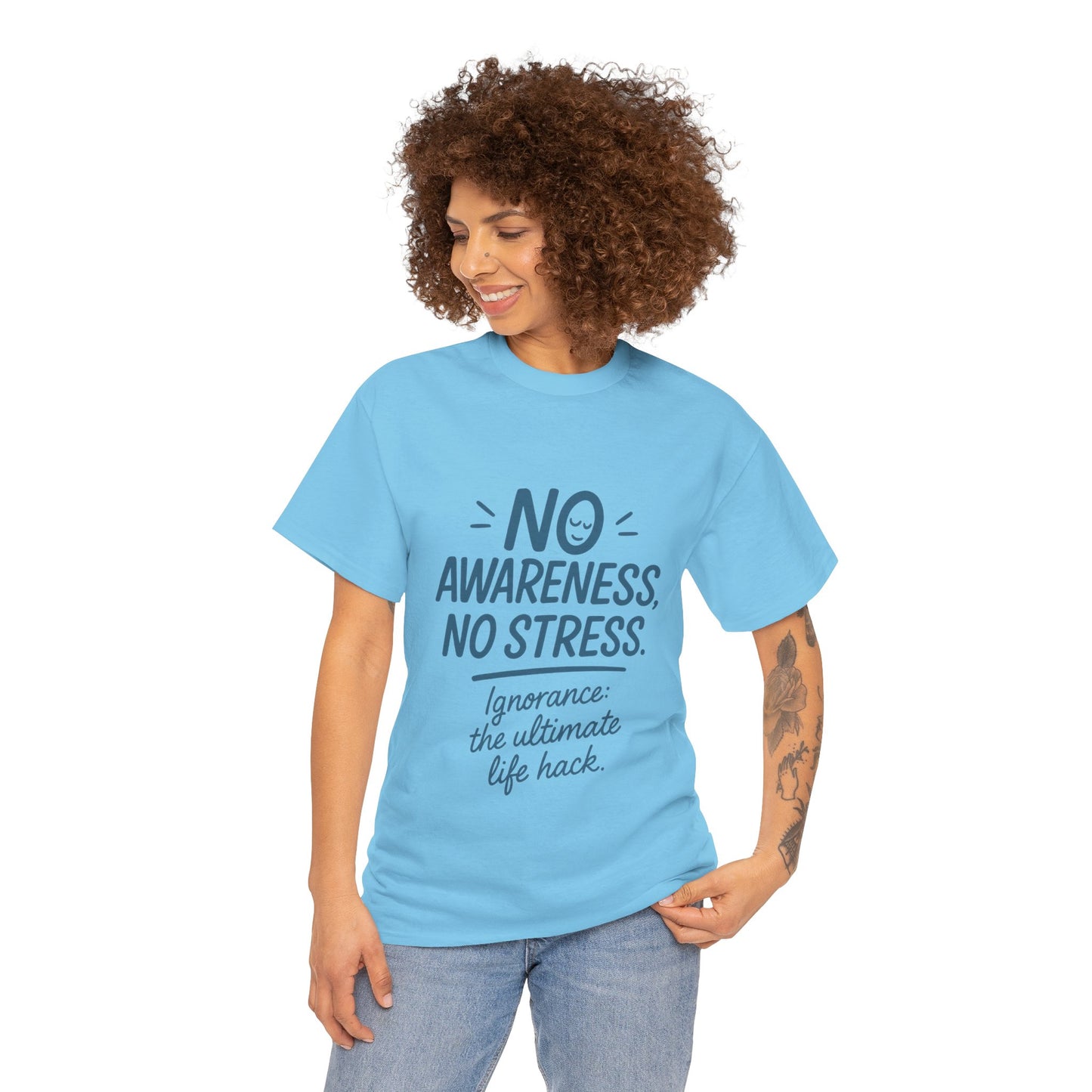 Funny No Awareness Womens T-Shirt, No Stress Quote Tee, Ignorance Is the Ultimate Life Hack, Relaxed Fit Gift, Motivational T-Shirt