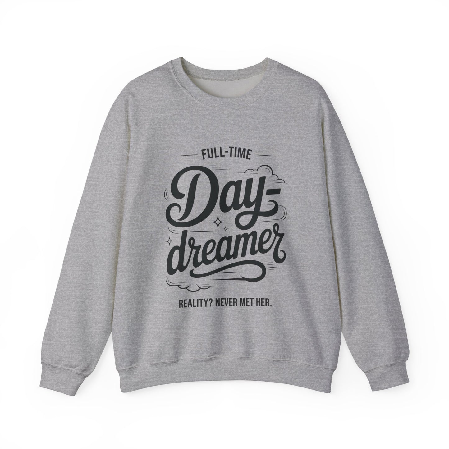 Womens Heavy Blend™ Crewneck Sweatshirt, Daydreamer Sweatshirt, Full-Time Dreamer Funny Pullover, Reality Never Met Her Graphic Sweater