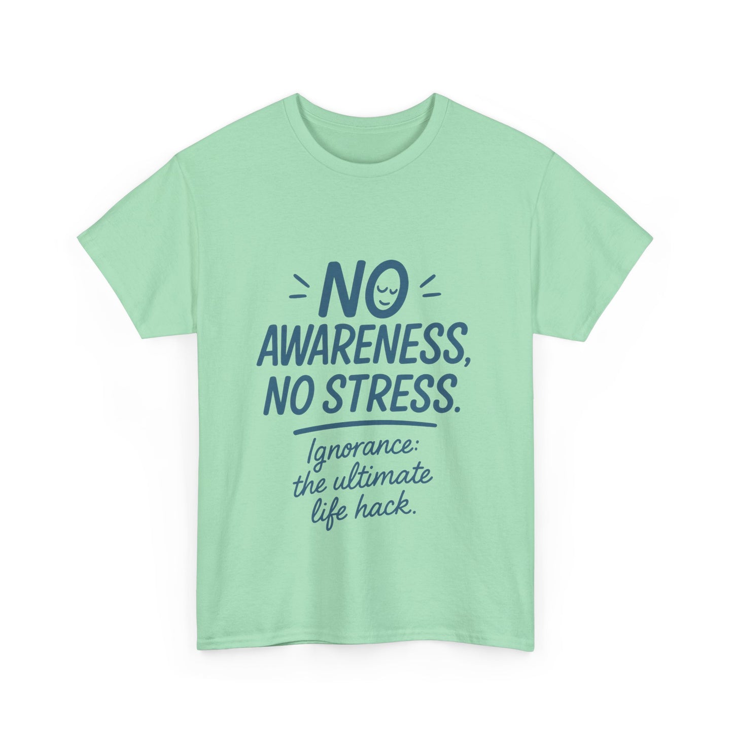 Funny No Awareness Womens T-Shirt, No Stress Quote Tee, Ignorance Is the Ultimate Life Hack, Relaxed Fit Gift, Motivational T-Shirt