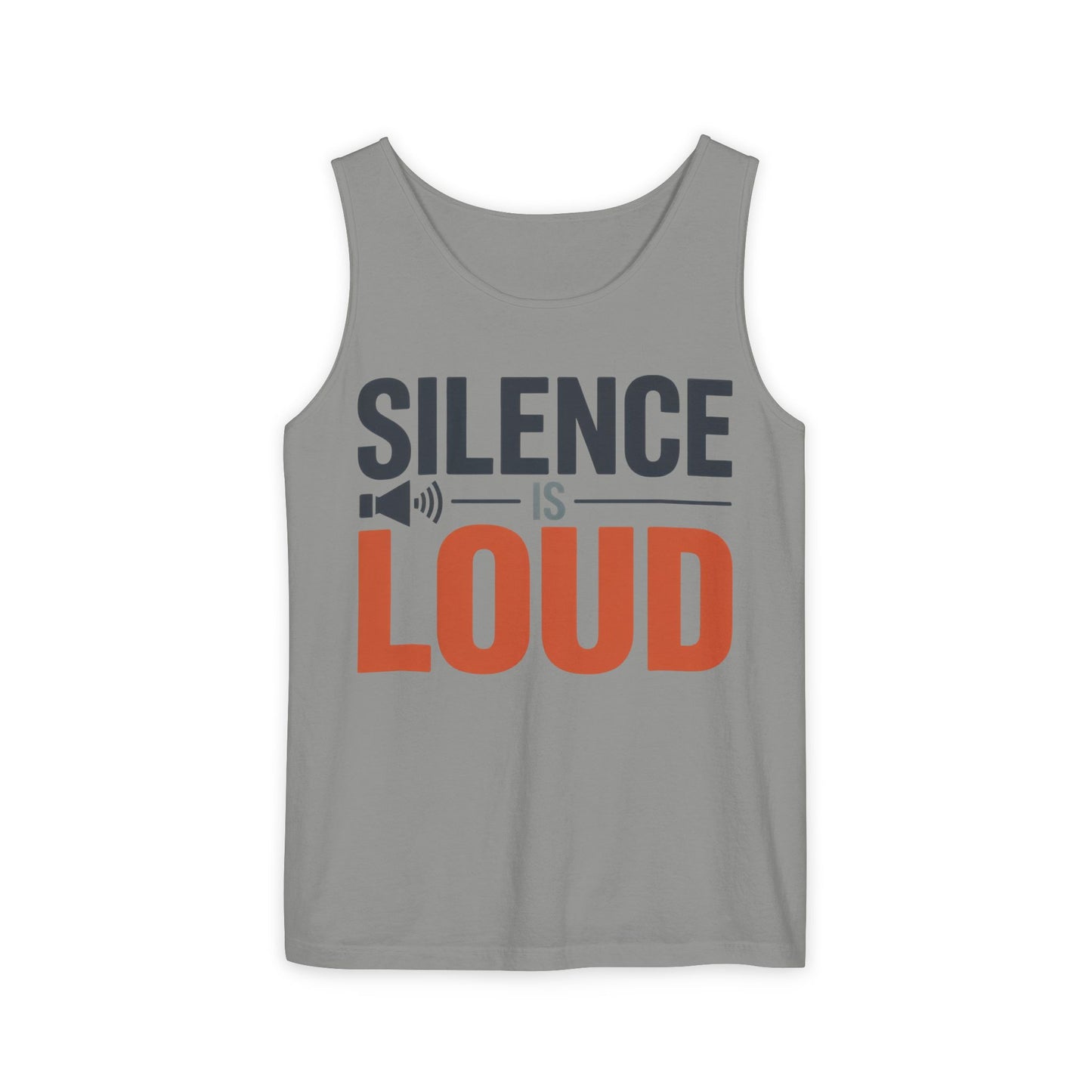 Mens Garment-Dyed Tank Top, Silence Is Loud Motivational Mens Tank Top