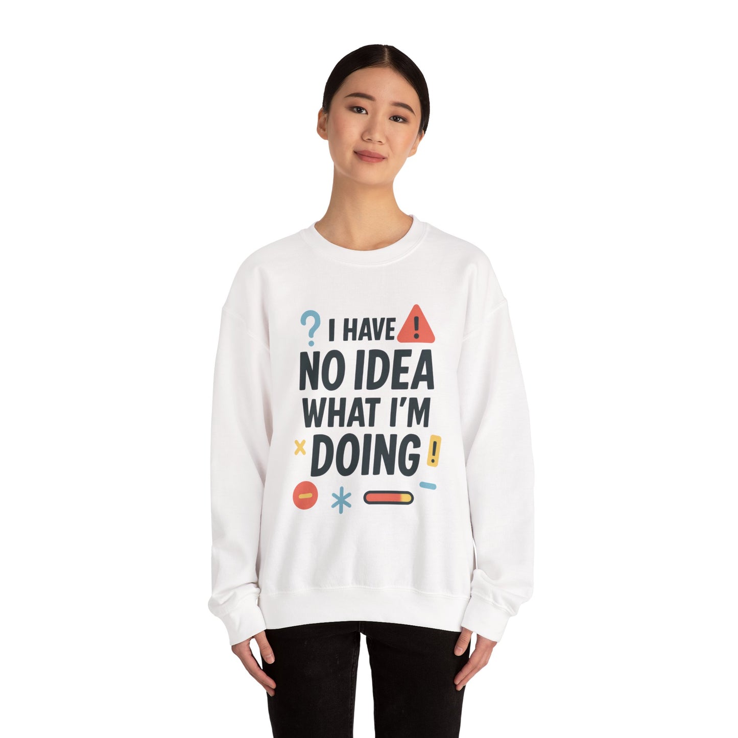 Funny Womens Crewneck Sweatshirt, I Have No Idea What Im Doing, Chaotic Mood Sarcastic Sweatshirt for Her, Humor Hoodie, Cute Chaos
