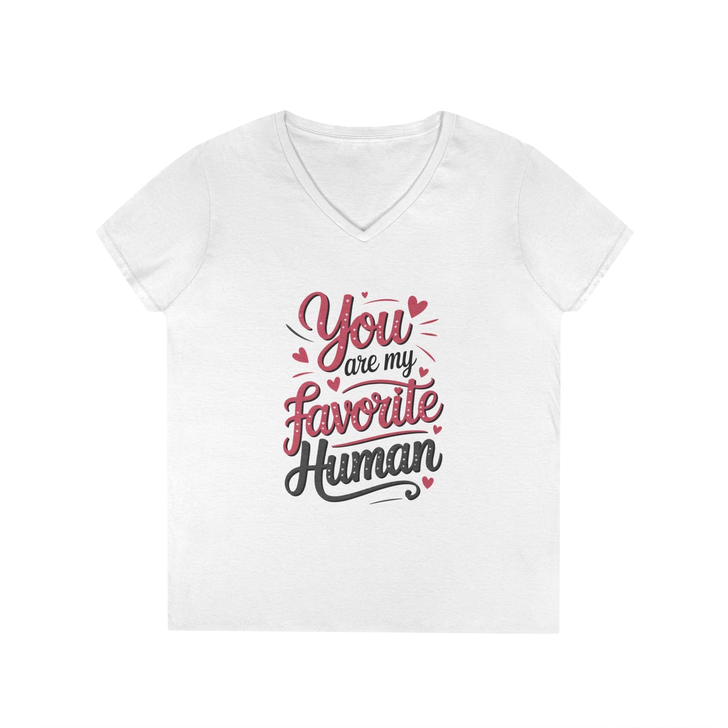 You Are My Favorite Human V-Neck T-Shirt, Cute Gift for Friends, Couples, Valentine's Day, Birthdays, Casual Wear, mother's day gift