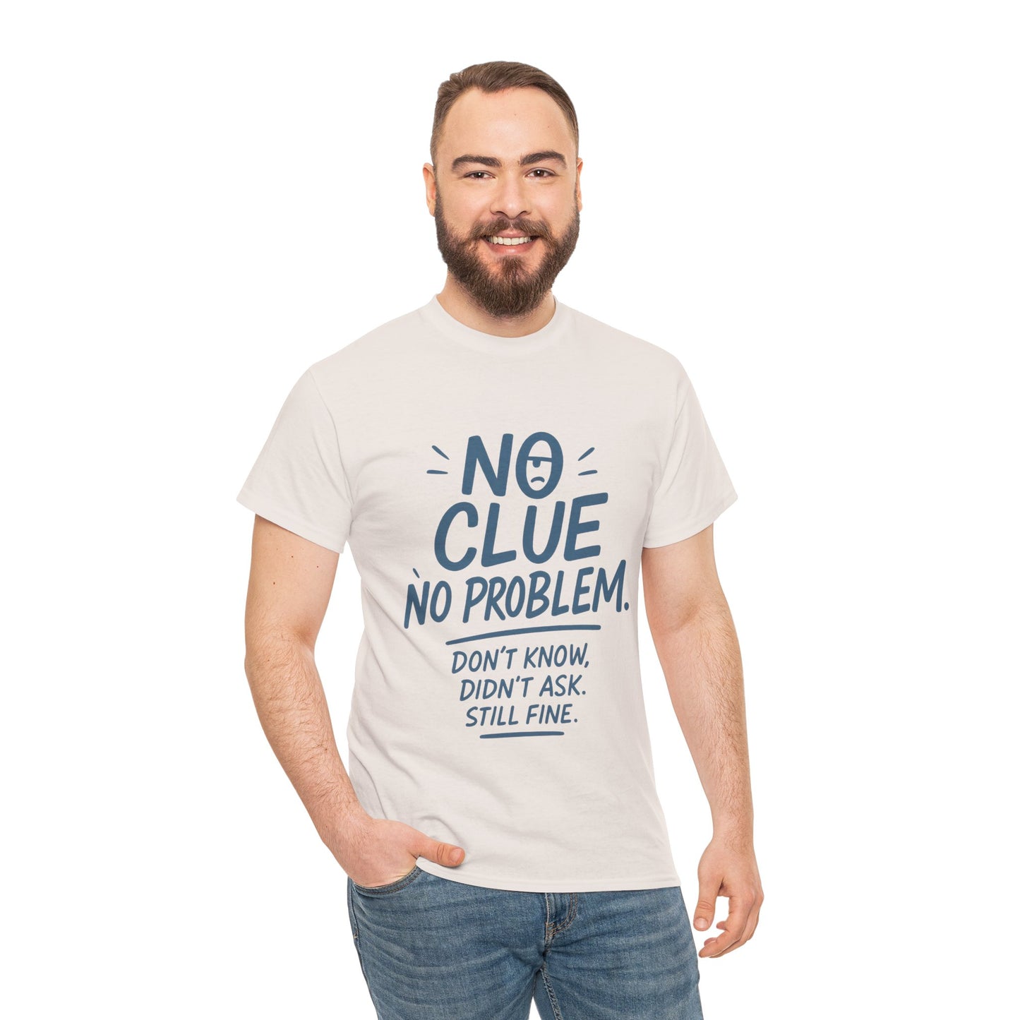 Funny No Clue Mens T-Shirt, No Problem Quote, Dont Know Didnt Ask Slogan Tee, Relaxed Fit Gift for Him, Everyday Humor Apparel