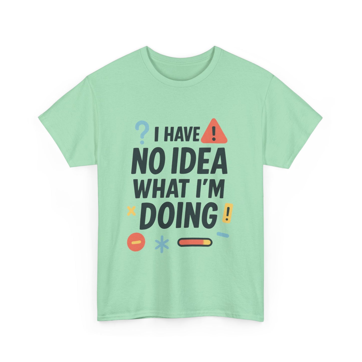 Funny Womens T-Shirt , I Have No Idea What Im Doing, Sarcastic Chaos Humor Tee for Her, Humor Shirt, Cute Chaos Mood Tee for Her