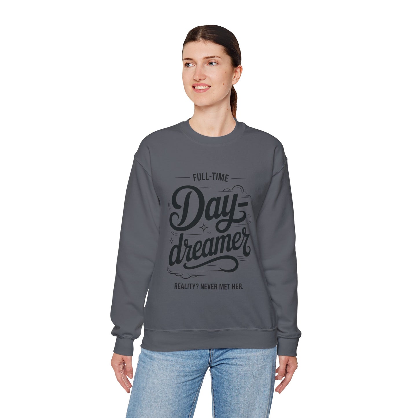 Womens Heavy Blend™ Crewneck Sweatshirt, Daydreamer Sweatshirt, Full-Time Dreamer Funny Pullover, Reality Never Met Her Graphic Sweater