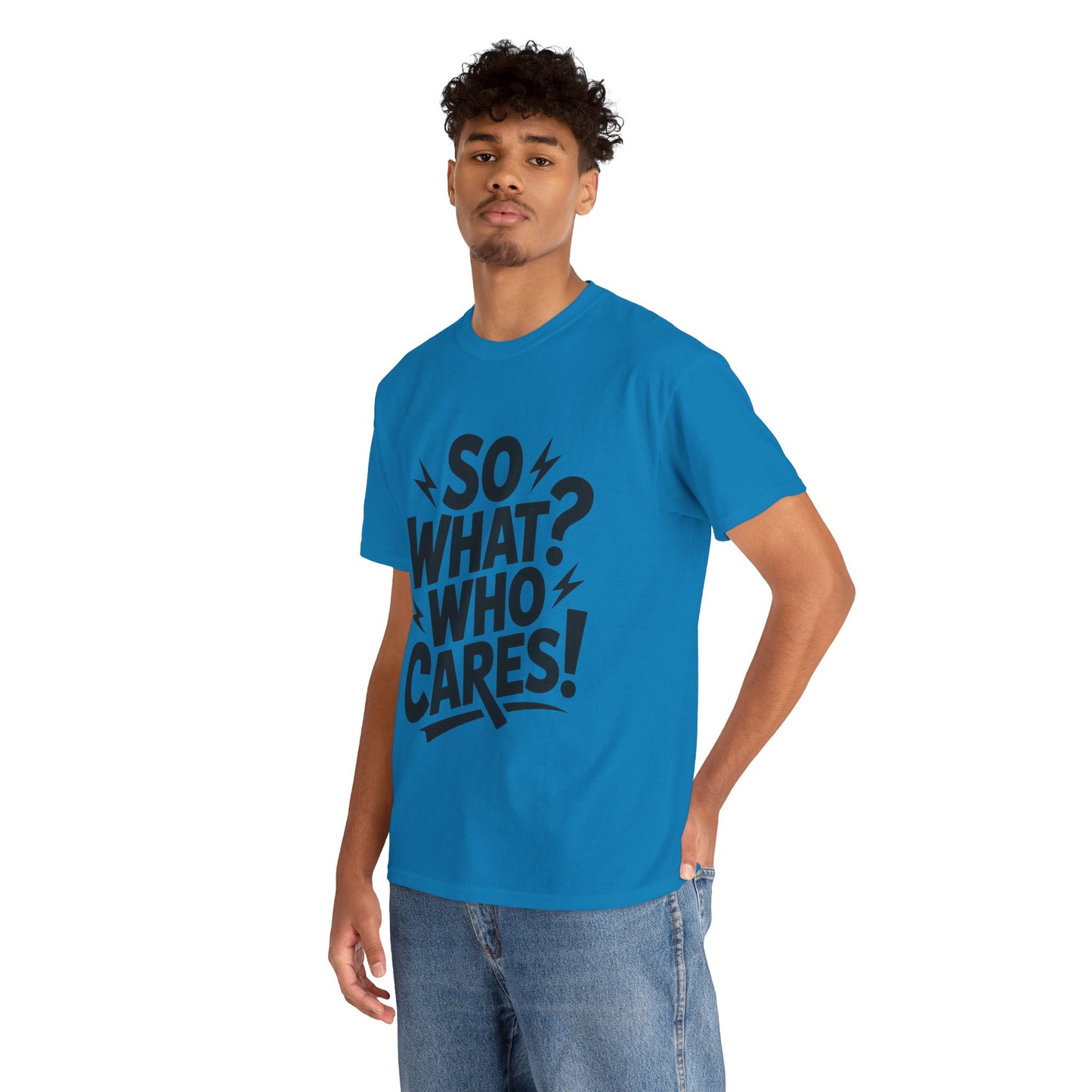 Mens Graphic T-Shirt, Sarcastic Funny Shirt, Rebellious Urban Tee, Black Humor Shirt, So What? Who Cares! T-Shirt, Fun Statement Top